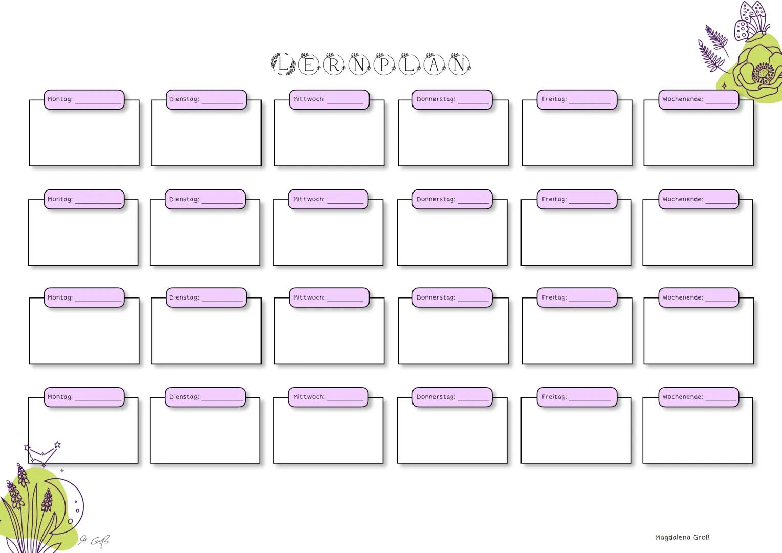## LERNPLAN
Montag:
Dienstag:
Mittwoch:
Donnerstag:
Freitag:
Wochenende:
Montag:
Dienstag:
Mittwoch:
Donnerstag:
Freitag:
Wochenende:
Mon