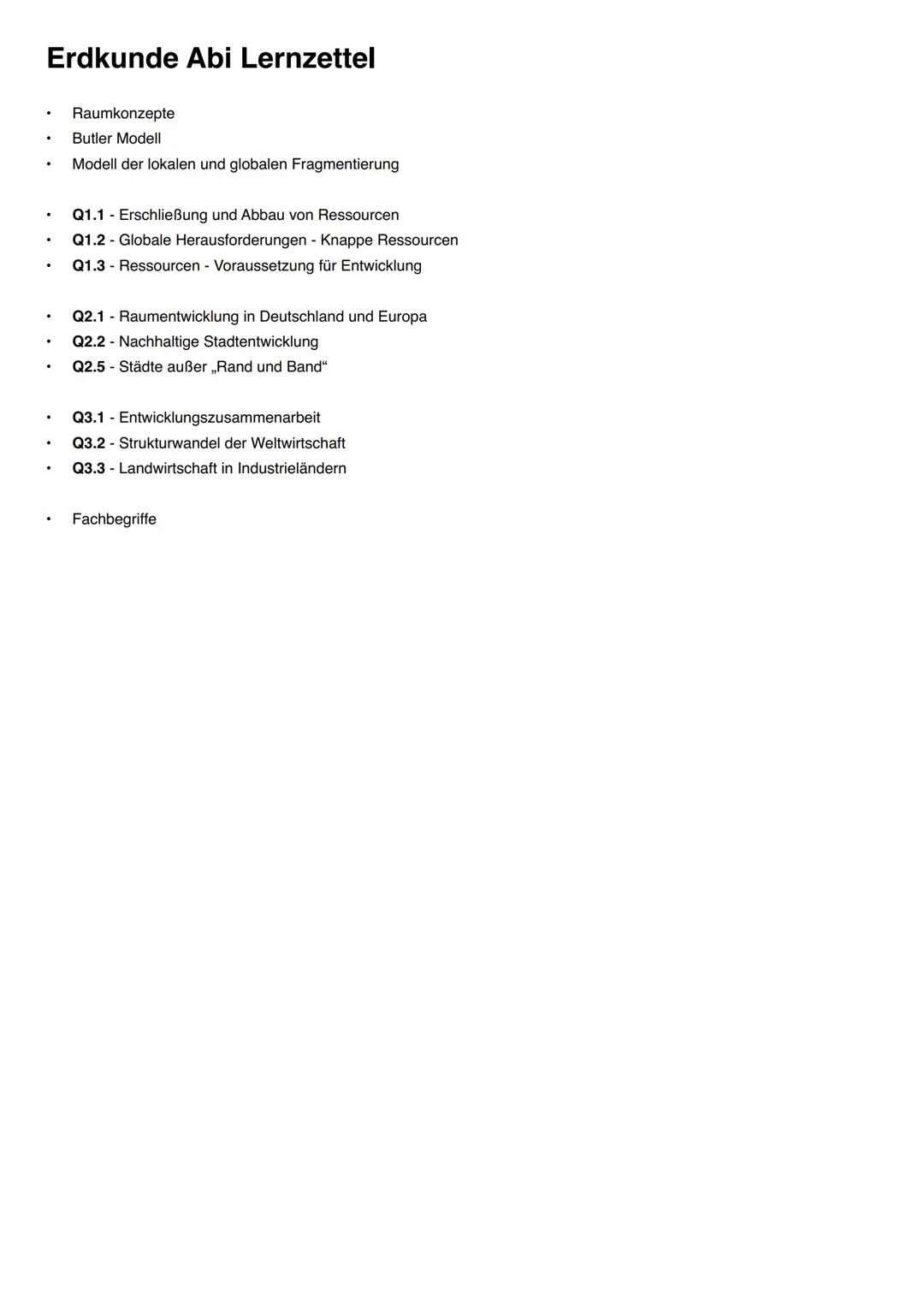Erdkunde Abi Lernzettel
* Raumkonzepte
* Butler Modell
* Modell der lokalen und globalen Fragmentierung
* Q1.1 - Erschließung und Abbau vo