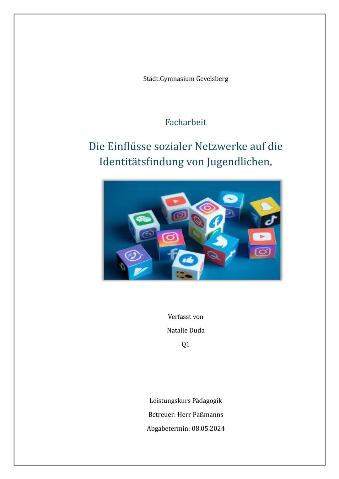 Städt.Gymnasium Gevelsberg
Facharbeit
Die Einflüsse sozialer Netzwerke auf die
Identitätsfindung von Jugendlichen.
Verfasst von
Natalie Duda