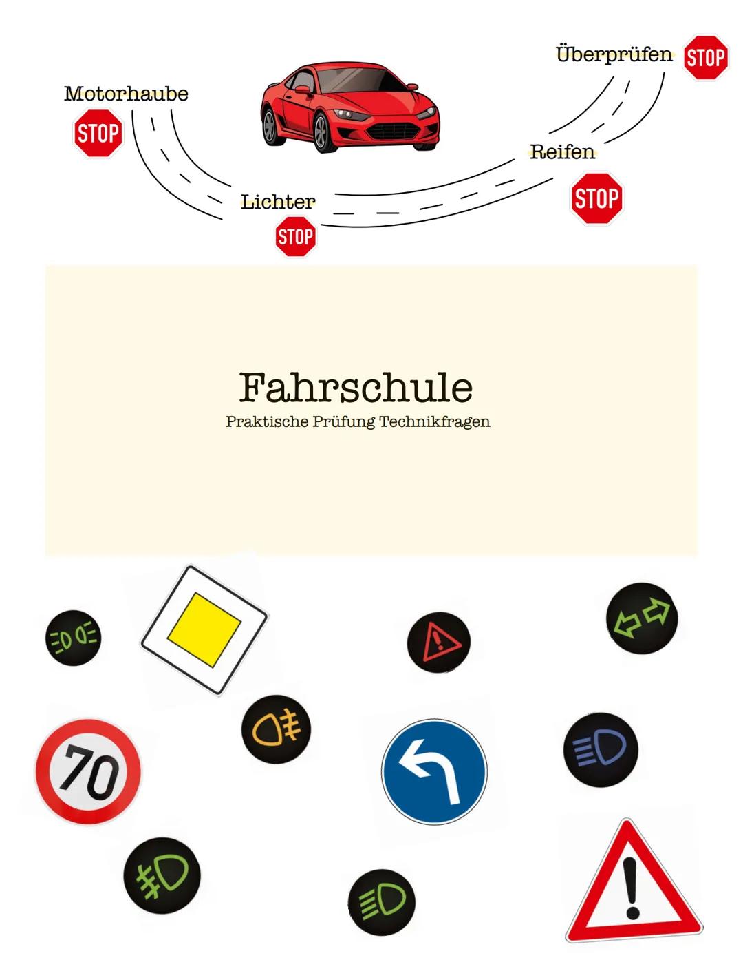 ## Motorhaube
STOP
## Lichter
STOP
## Reifen
STOP
## Überprüfen
STOP
## Fahrschule
Praktische Prüfung Technikfragen Fahrschule
Praktische P
