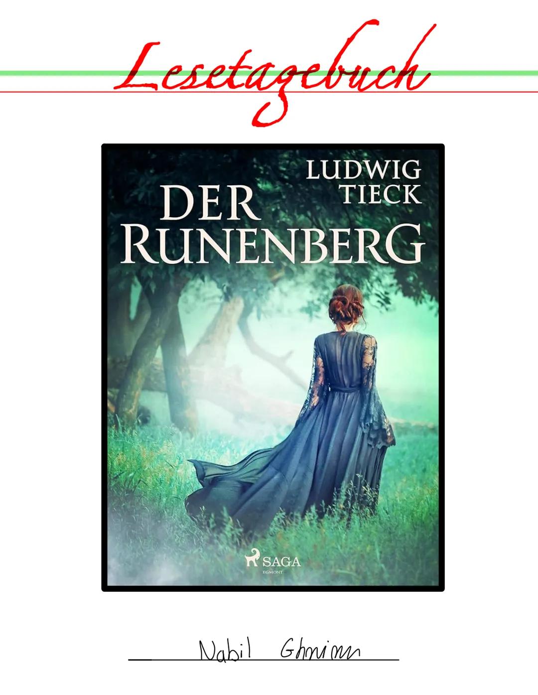 # Lesetagebuch
LUDWIG
DER TIECK
RUNENBERG
SAGA
EG MONT
Nabil Ghmiou Der Runenberg
S.5
Vater, Matter
Scrichol
Heimat Freunde
große Eofo