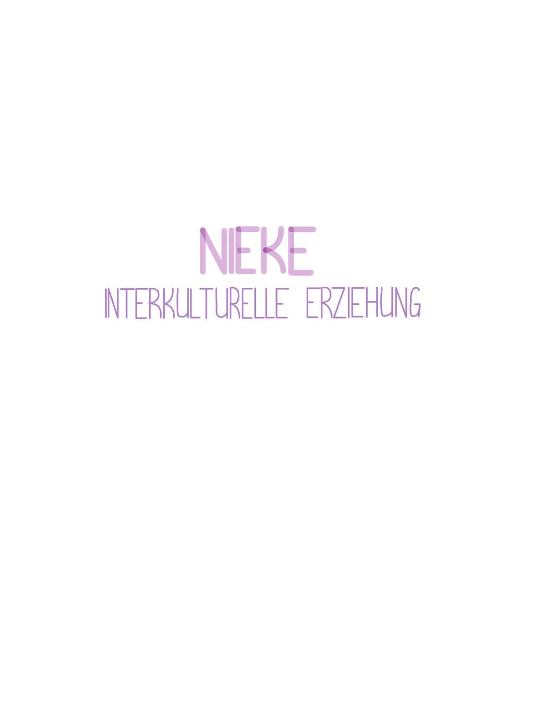 NIEKE
INTERKULTURELLE ERZIEHUNG Biografie
- Wolfgang Nieke
- Geboren: 1948
- Deutscher Erziehungswissenschaftler
- Schwerpunkte: Entwicklung