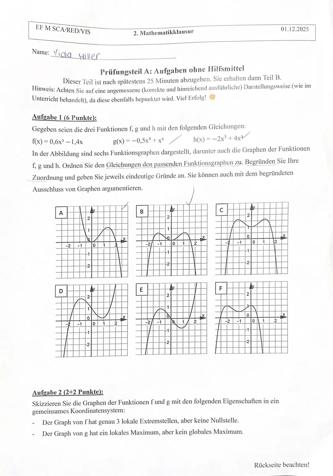 EF M SCA/RED/VIS
Name: Viola Hiller
2. Mathematikklausur
01.12.2025
Prüfungsteil A: Aufgaben ohne Hilfsmittel
Dieser Teil ist nach spätesten