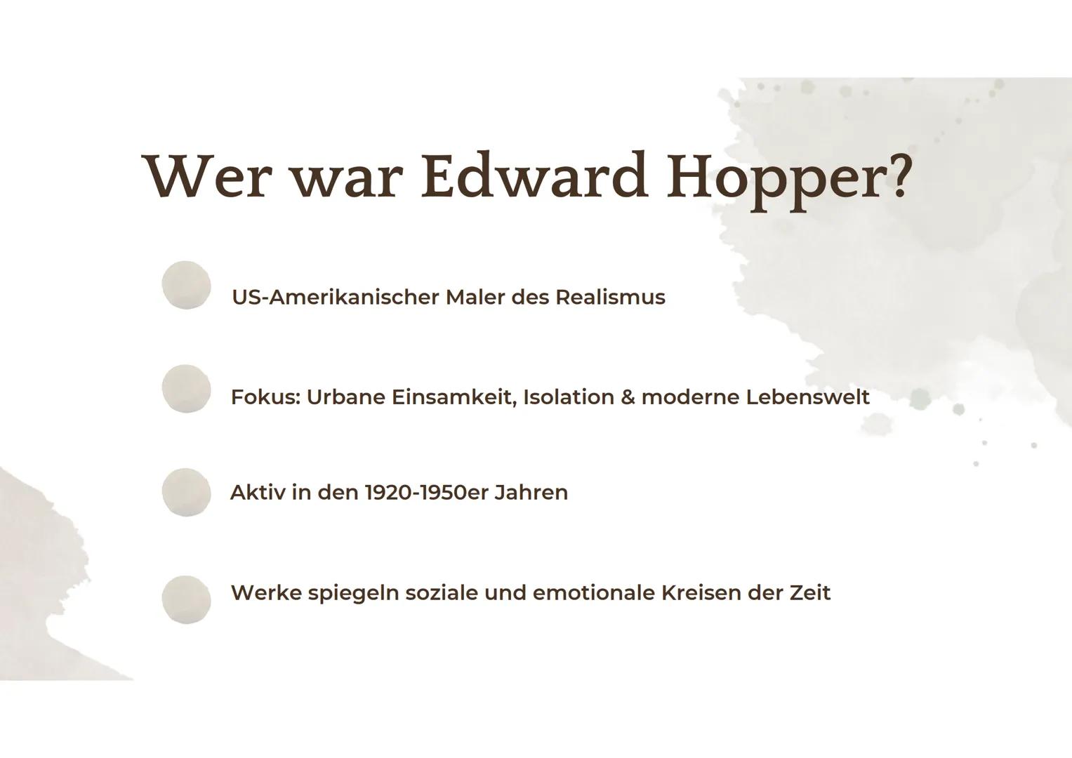 HOPPER # Wer war Edward Hopper?
US-Amerikanischer Maler des Realismus
Fokus: Urbane Einsamkeit, Isolation & moderne Lebenswelt
Aktiv in d