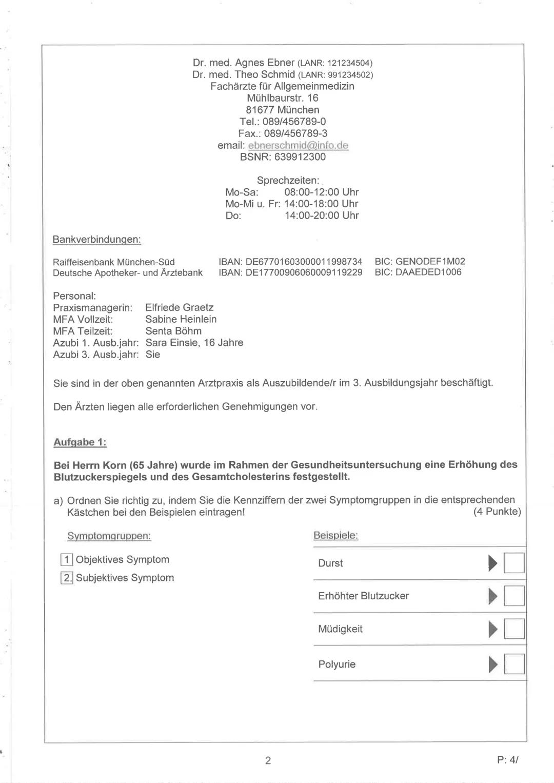 Abschlussprüfung für Medizinische Fachangestellte Klasse
Sommer 2016
Familienname Vorname Geburtsdatum
Prüfungsbereich: Behandlungsassist