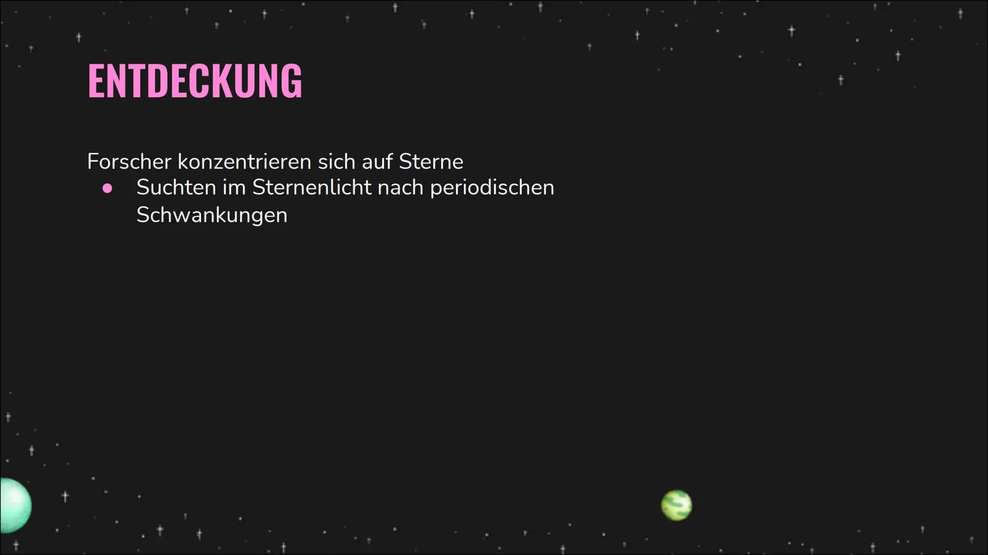 Extrasolare
Planeten # Definition :
- Extrasolare Planeten sind Planeten die sich außerhalb unseres Sonnensystems befinden
- „extra" = außer