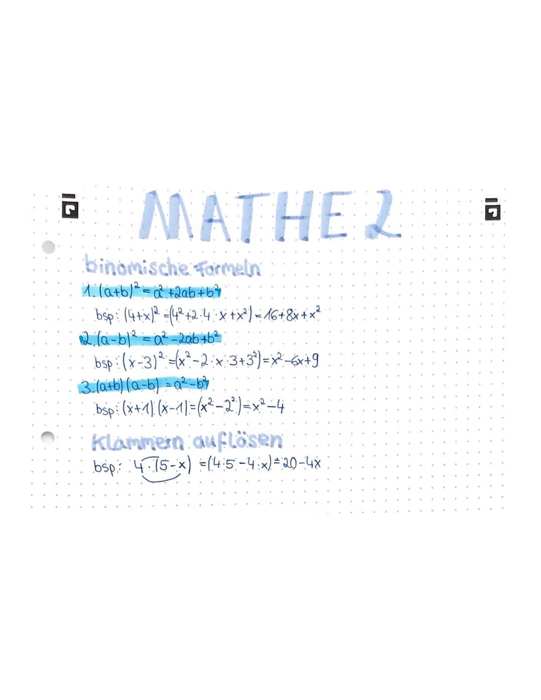 G
# MATHE 2
## binomische Formeln
1. $(a+b)^2 = a^2 + 2ab + b^2$
bsp: $(4+x)^2 = (4^2 + 2 \cdot 4 \cdot x + x^2) = 16 + 8x + x^2$
2. $(a-b)