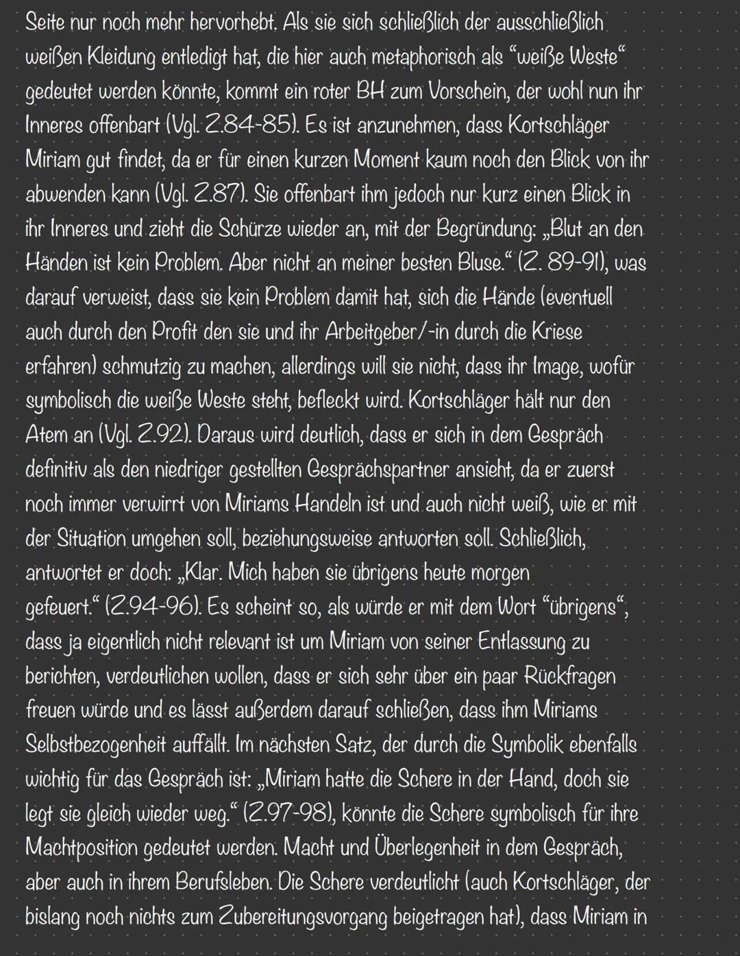 Aus, unter der sie einen roten BH trägt. Das Blut an den Händen seie kein
Problem für sie, an ihrer besten Bluse jedoch schon. Nachdem Korts