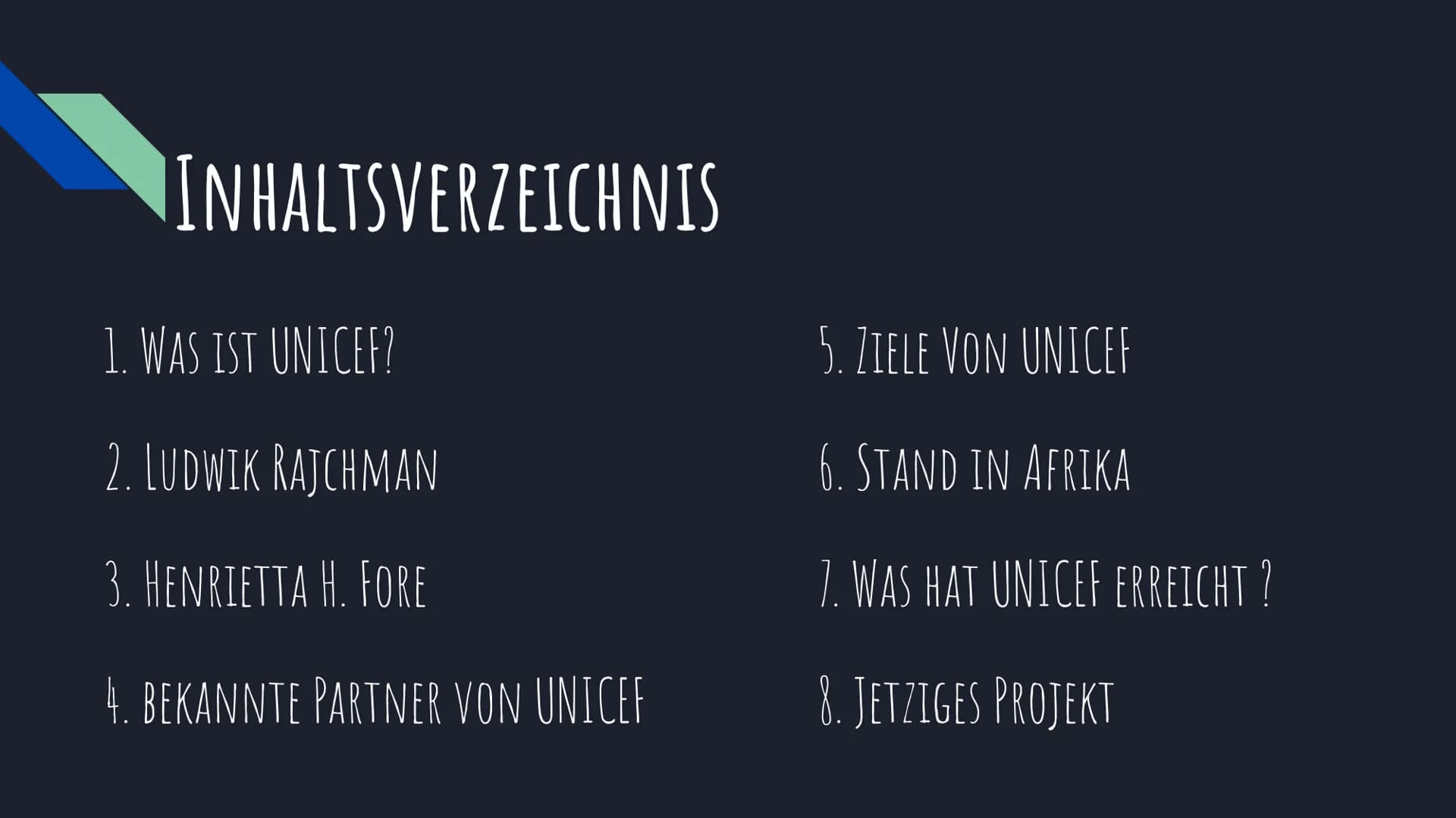 unicef
für jedes Kind # INHALTSVERZEICHNIS
1. WAS IST UNICEF?
2. LUDWIK RAJCHMAN
3. HENRIETTA H. FORE
4. BEKANNTE PARTNER VON UNICEF
5. ZIEL