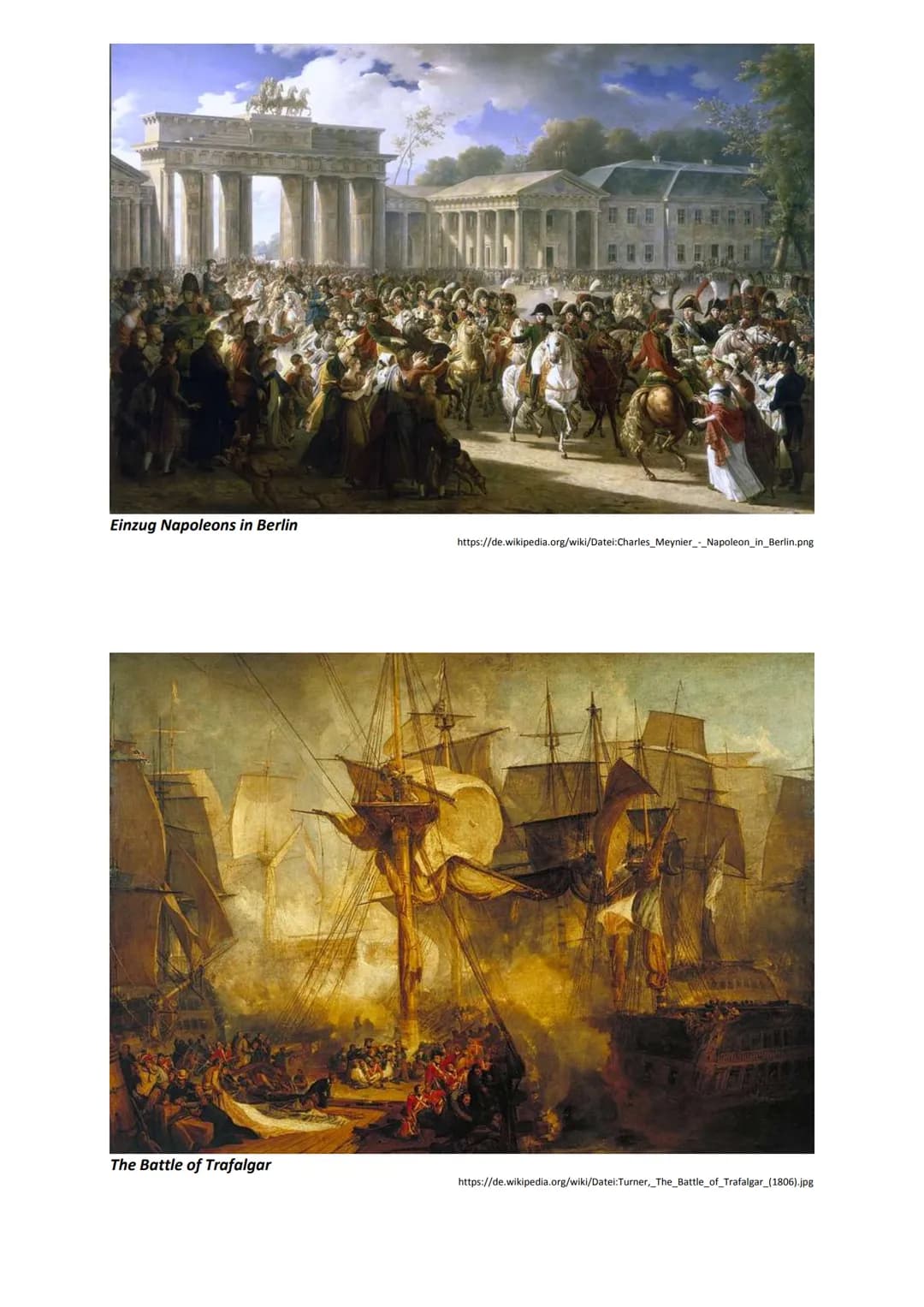Einzug Napoleons in Berlin
https://de.wikipedia.org/wiki/Datei:Charles_Meynier,_Napoleon_in_Berlin.png
The Battle of Trafalgar
https://de.wi