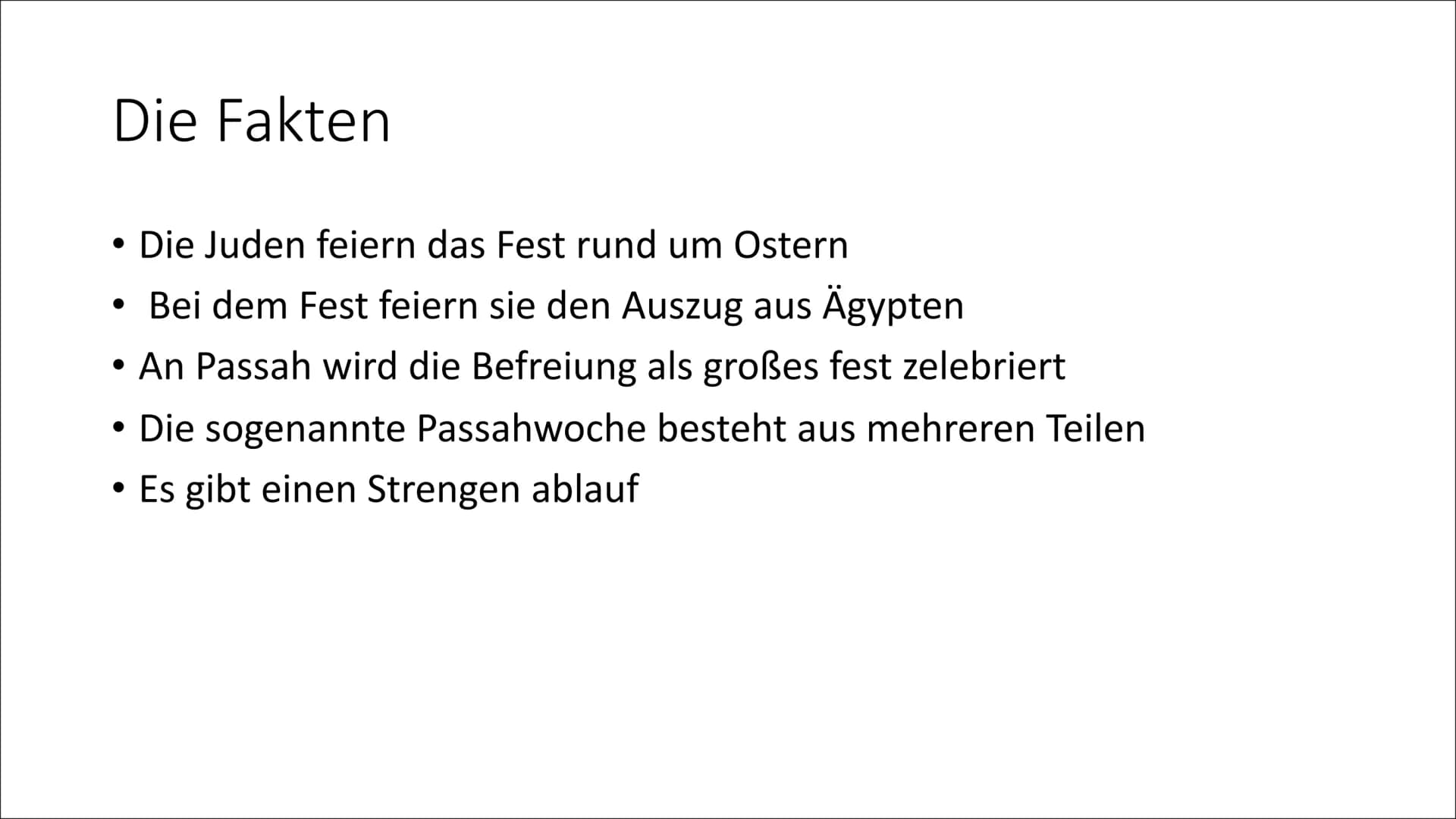 # Notizen zum Referat das Passahfest
- (Einleitung) Das Passahfest
- (Vorstellung) Heute werde ich euch etwas zum Passahfest erzählen
- (Hau