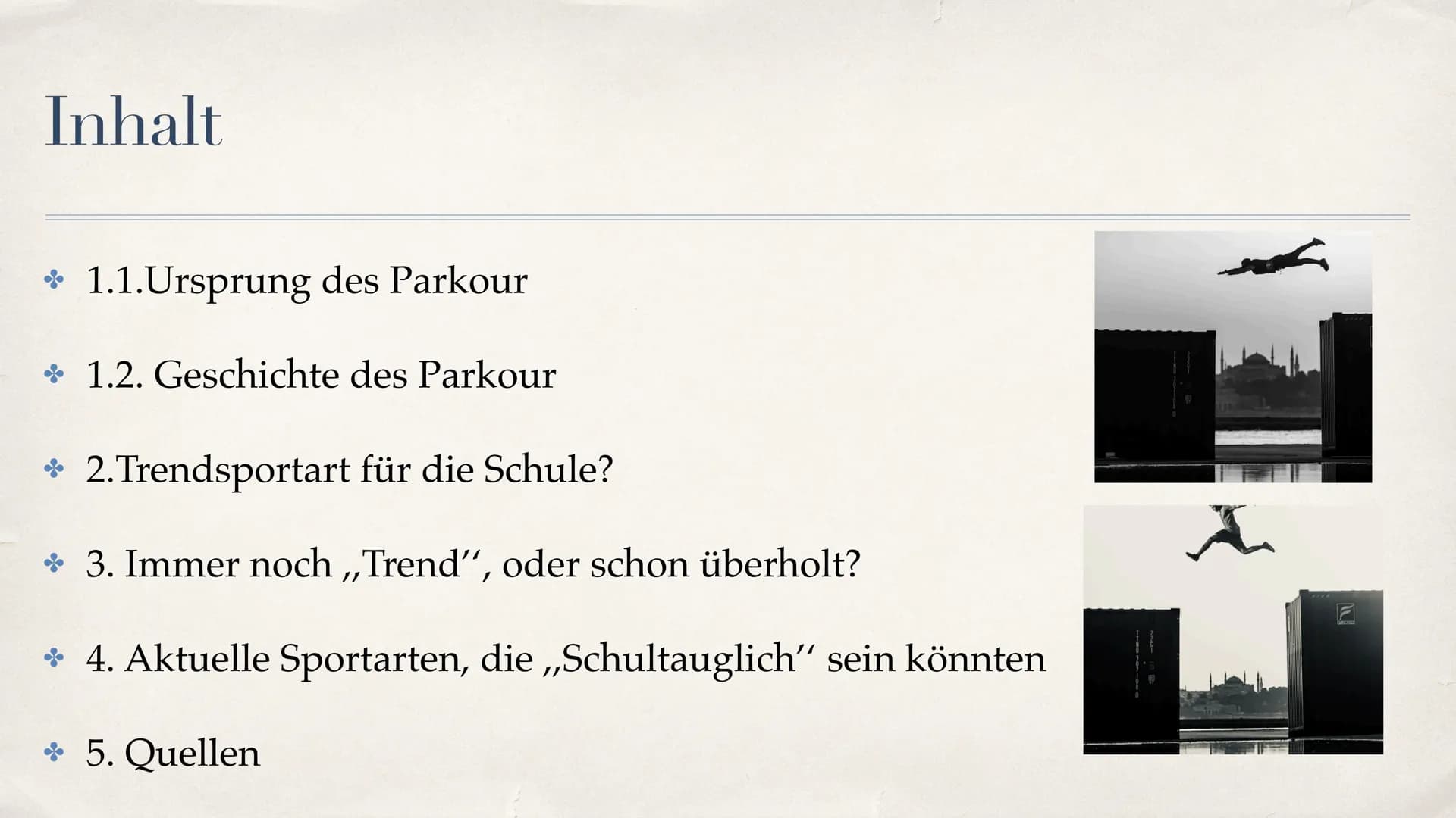 Le Parkour
Von Pepe, Fiona, Nina, Melda ; EF; Sport G4 Dudek # Inhalt
* 1.1.Ursprung des Parkour
* 1.2. Geschichte des Parkour
* 2.Trendspor