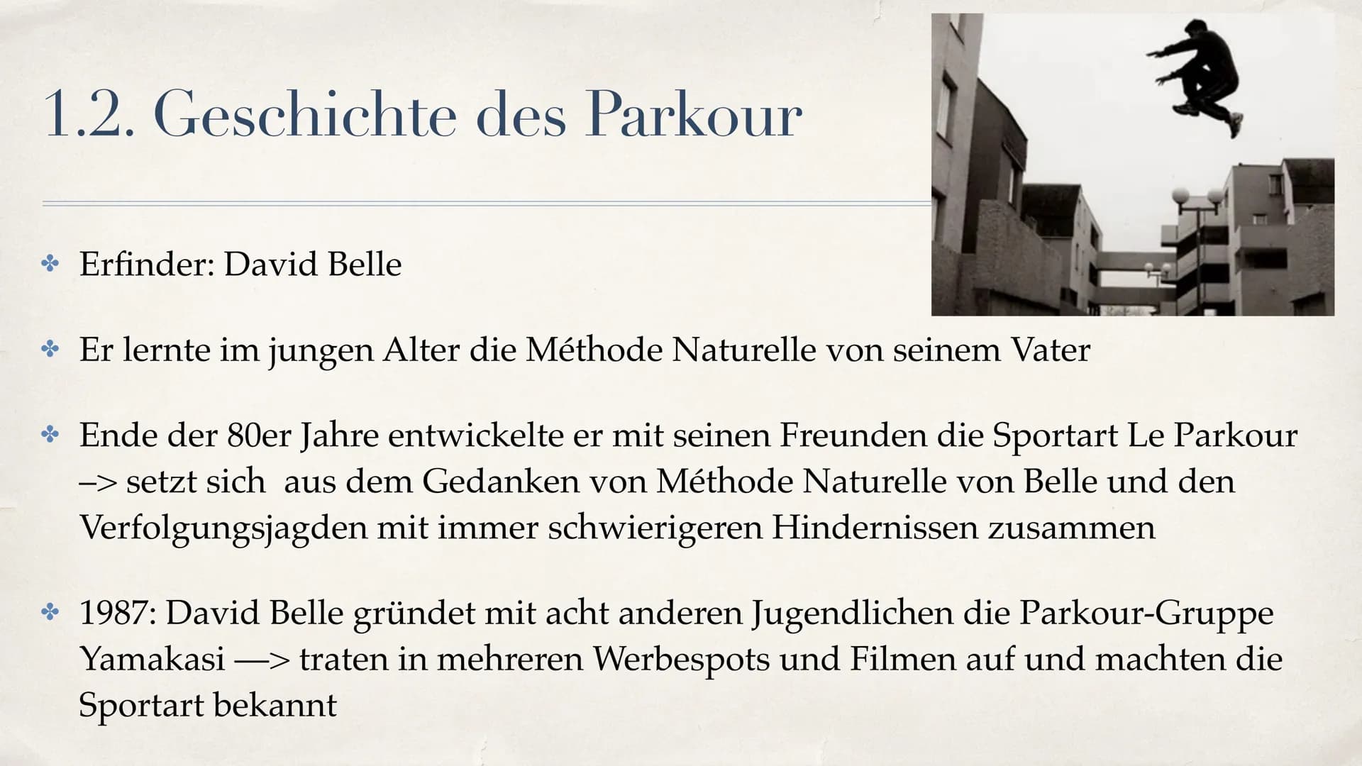 Le Parkour
Von Pepe, Fiona, Nina, Melda ; EF; Sport G4 Dudek # Inhalt
* 1.1.Ursprung des Parkour
* 1.2. Geschichte des Parkour
* 2.Trendspor