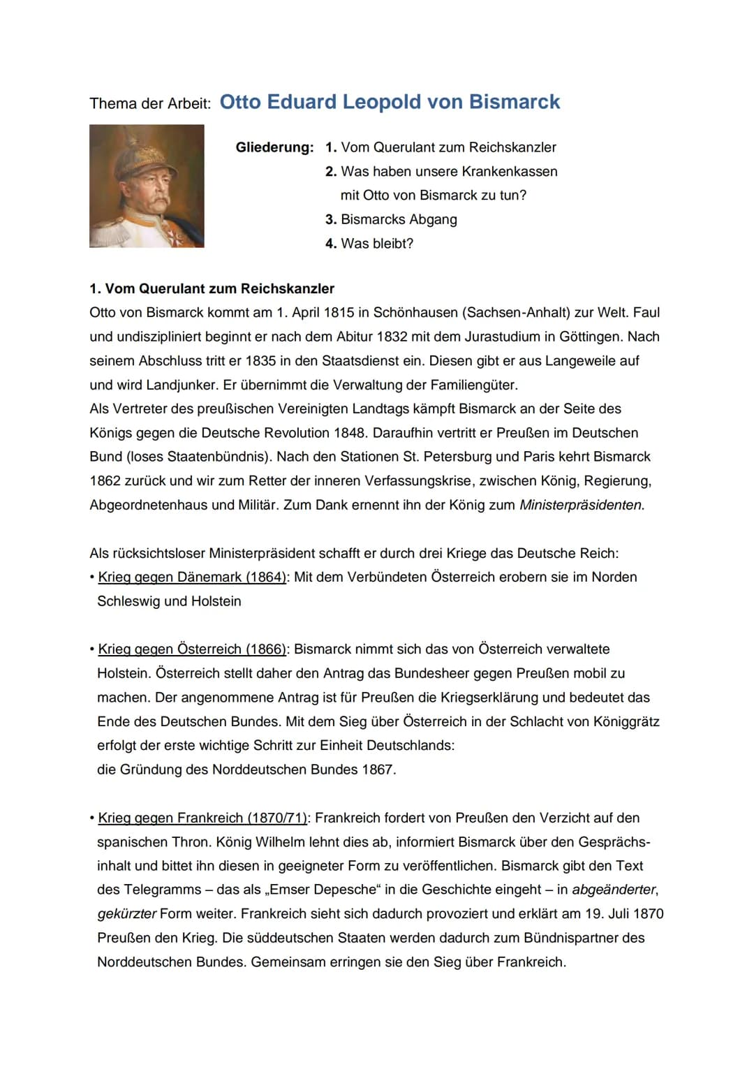 # Thema der Arbeit: Otto Eduard Leopold von Bismarck
## Gliederung:
1. Vom Querulant zum Reichskanzler
2. Was haben unsere Krankenkassen mi