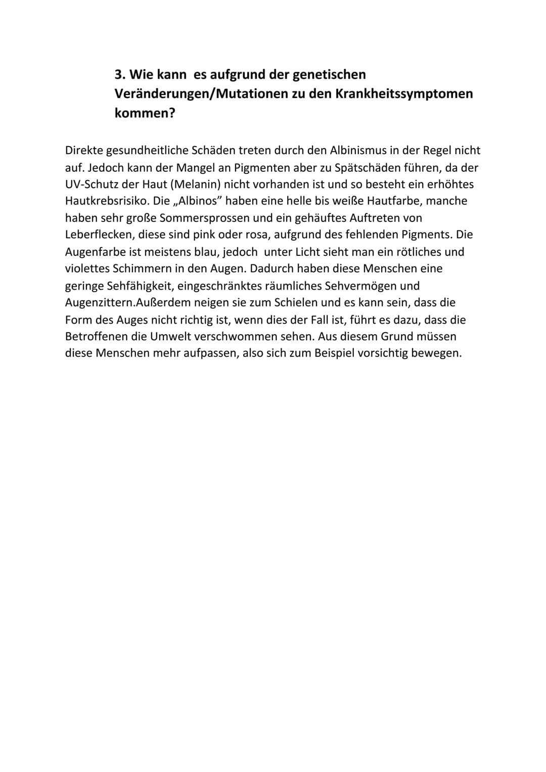 ## 4. Möglichkeiten einer Therapie
Albinismus ist nicht heilbar, da es eine Erbkrankheit ist. Es kann jedoch geschehen, dass sich das Melani