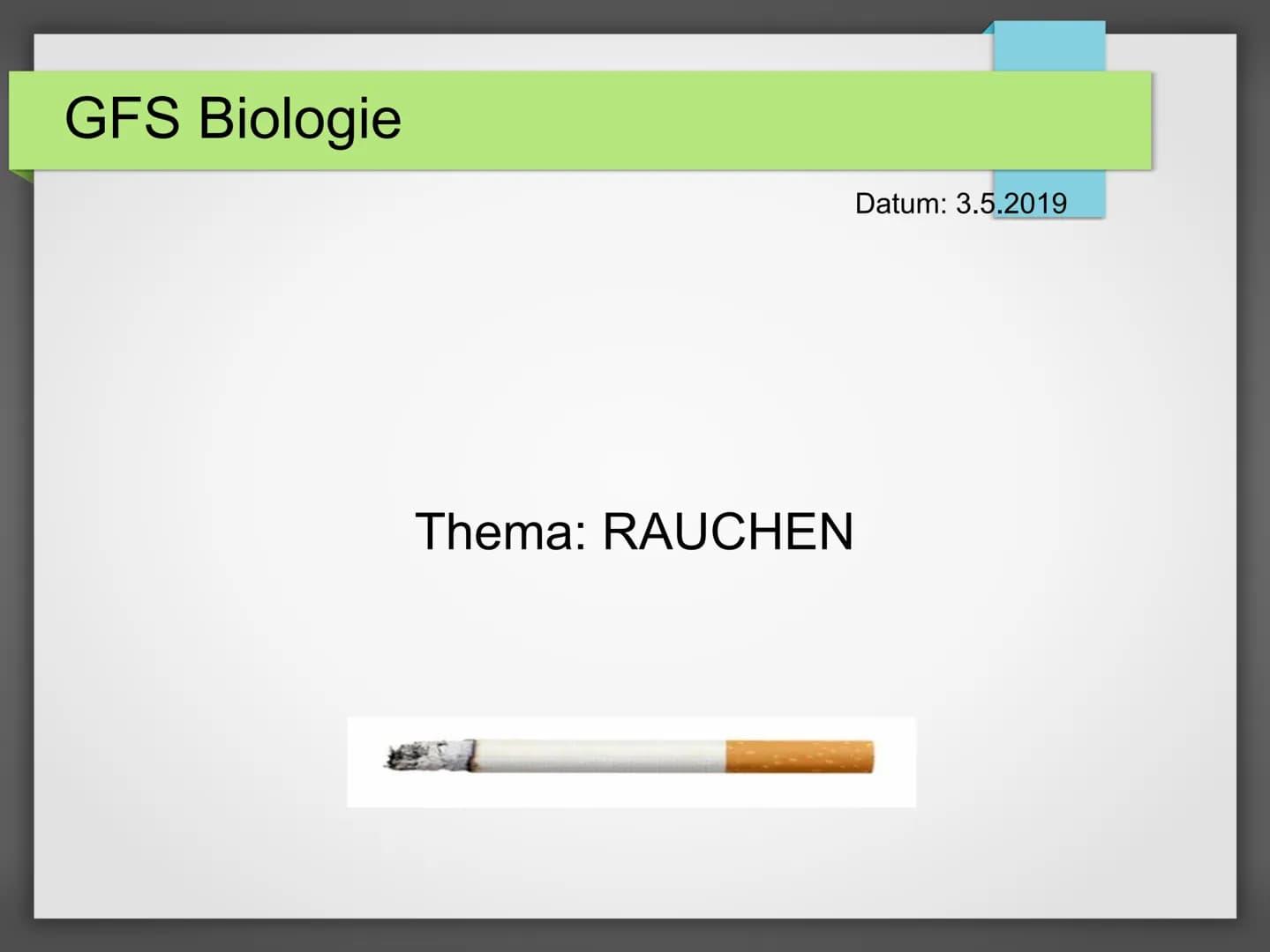 GFS Biologie
Datum: 3.5.2019
Thema: RAUCHEN # Inhalt:
- Aufbau einer Zigarette
- Die Geschichte der Zigarette
- Inhaltsstoffe einer Zigare