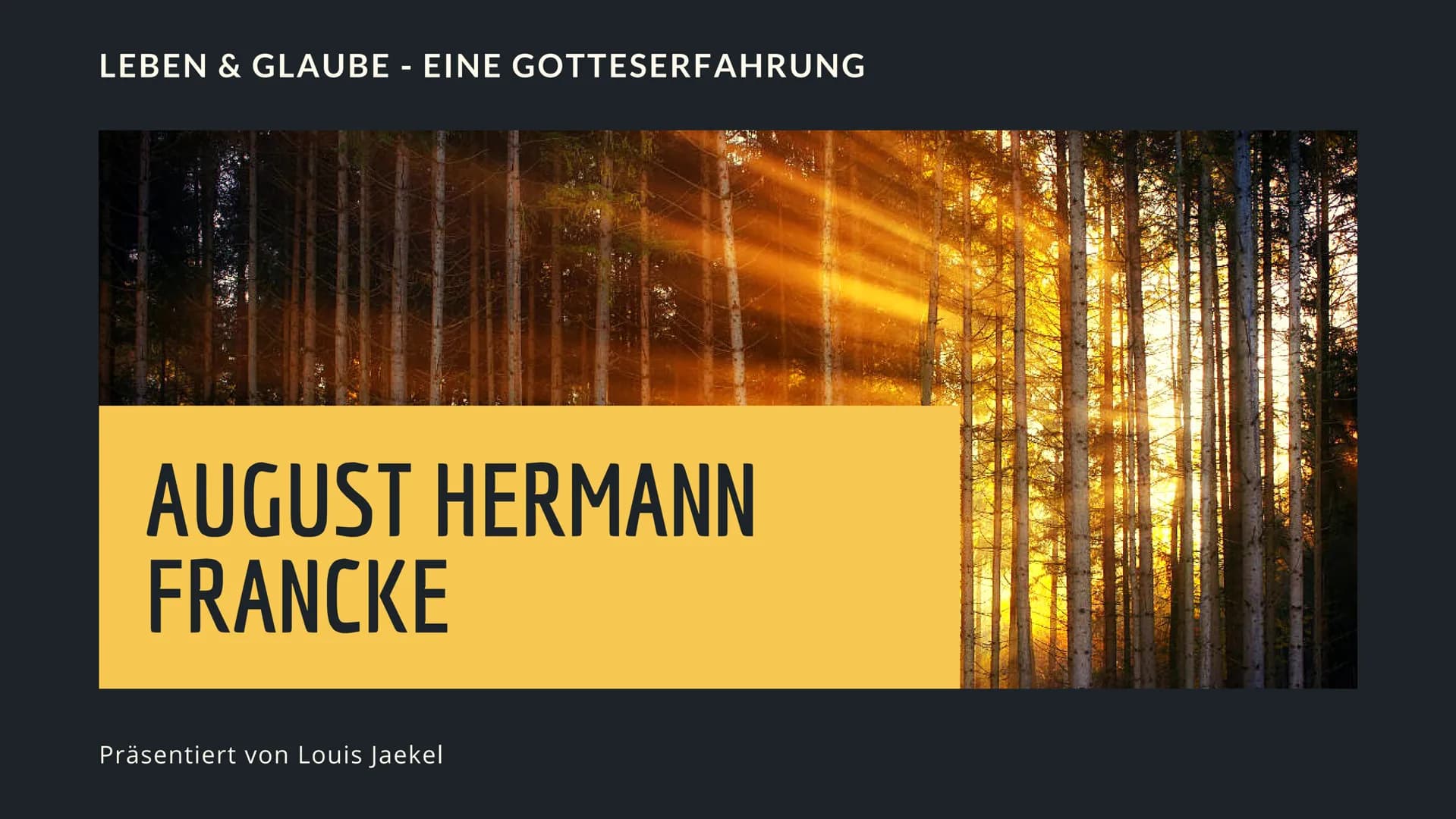 LEBEN & GLAUBE - EINE GOTTESERFAHRUNG
AUGUST HERMANN
FRANCKE
Präsentiert von Louis Jaekel # INHALTSVERZEICHNIS
## HEUTIGE THEMEN
* Der P