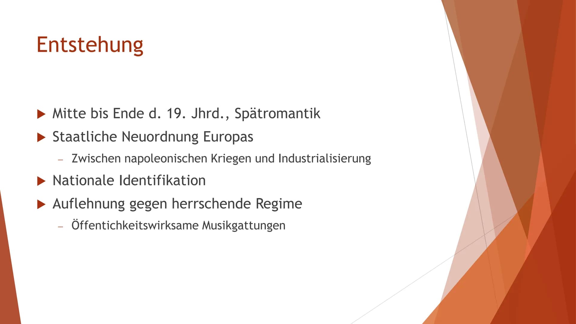 Nationale Schulen # Entstehung
- Mitte bis Ende d. 19. Jhrd., Spätromantik
- Staatliche Neuordnung Europas
- Zwischen napoleonischen Krieg