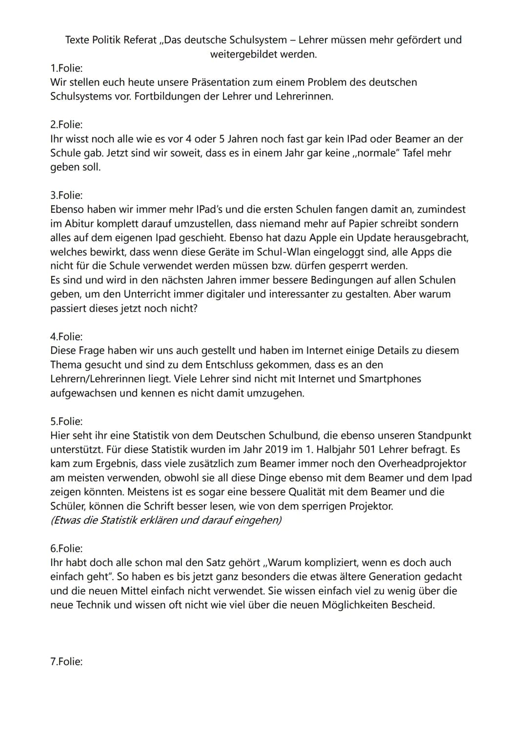 Texte Politik Referat,,Das deutsche Schulsystem - Lehrer müssen mehr gefördert und
weitergebildet werden.
## 1.Folie:
Wir stellen euch heute