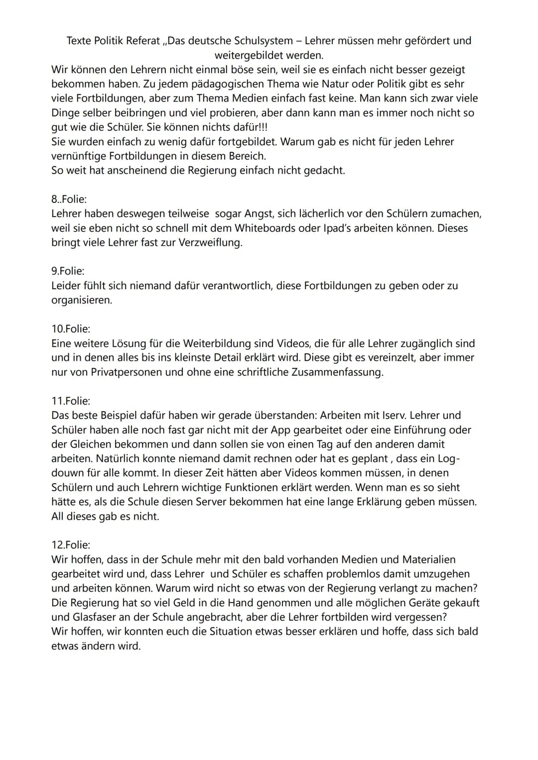 Texte Politik Referat,,Das deutsche Schulsystem - Lehrer müssen mehr gefördert und
weitergebildet werden.
## 1.Folie:
Wir stellen euch heute