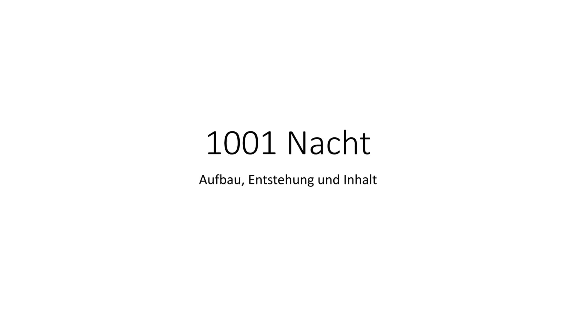 Marlene Müller
# 1001 Nacht
## Aufbau, Entstehung und Inhalt
## Allgemeiner Aufbau und Inhalt
* Eine Rahmengeschichte mit Geschichtensam