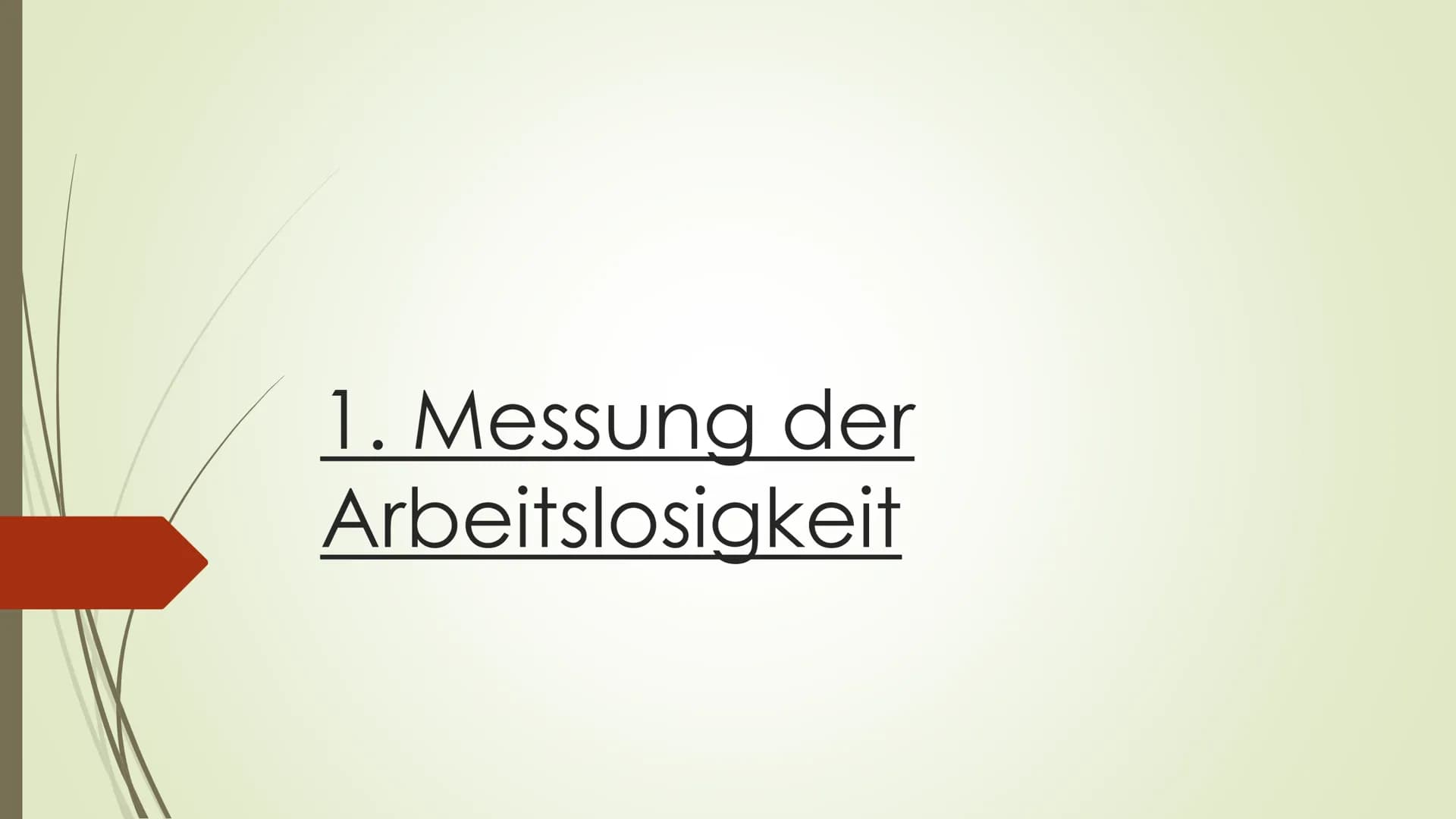 Ziele der Wirtschaftspolitik konkret:
Vollbeschäftigung # Gliederung
1. Messung der Arbeitslosigkeit
2. Folgen und Arten der Arbeitslosigk