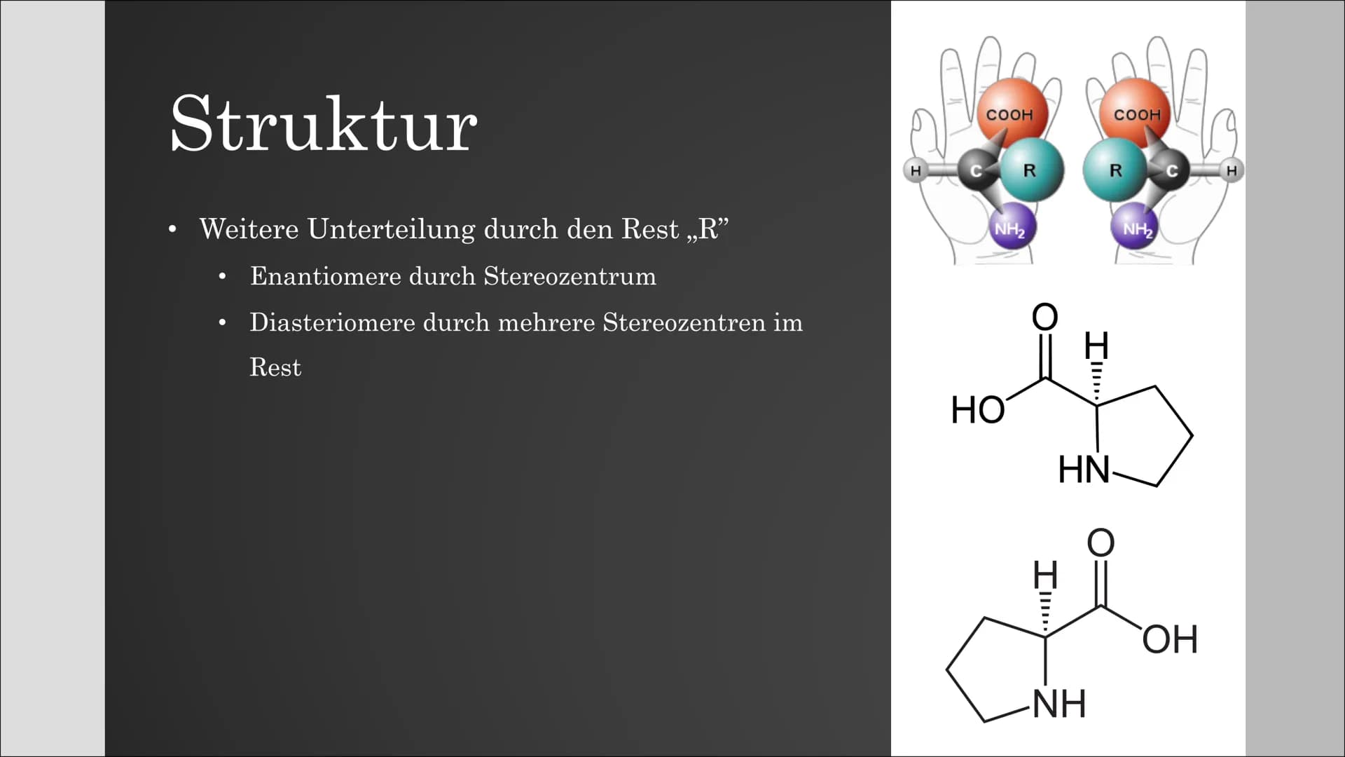 # Aminosäuren
## Struktur
- Hat mindestens 2 C-Atome haben
- Zählen beginnt immer beim Carboxy-C-Atom
- Klassen je nach der relativen Stell
