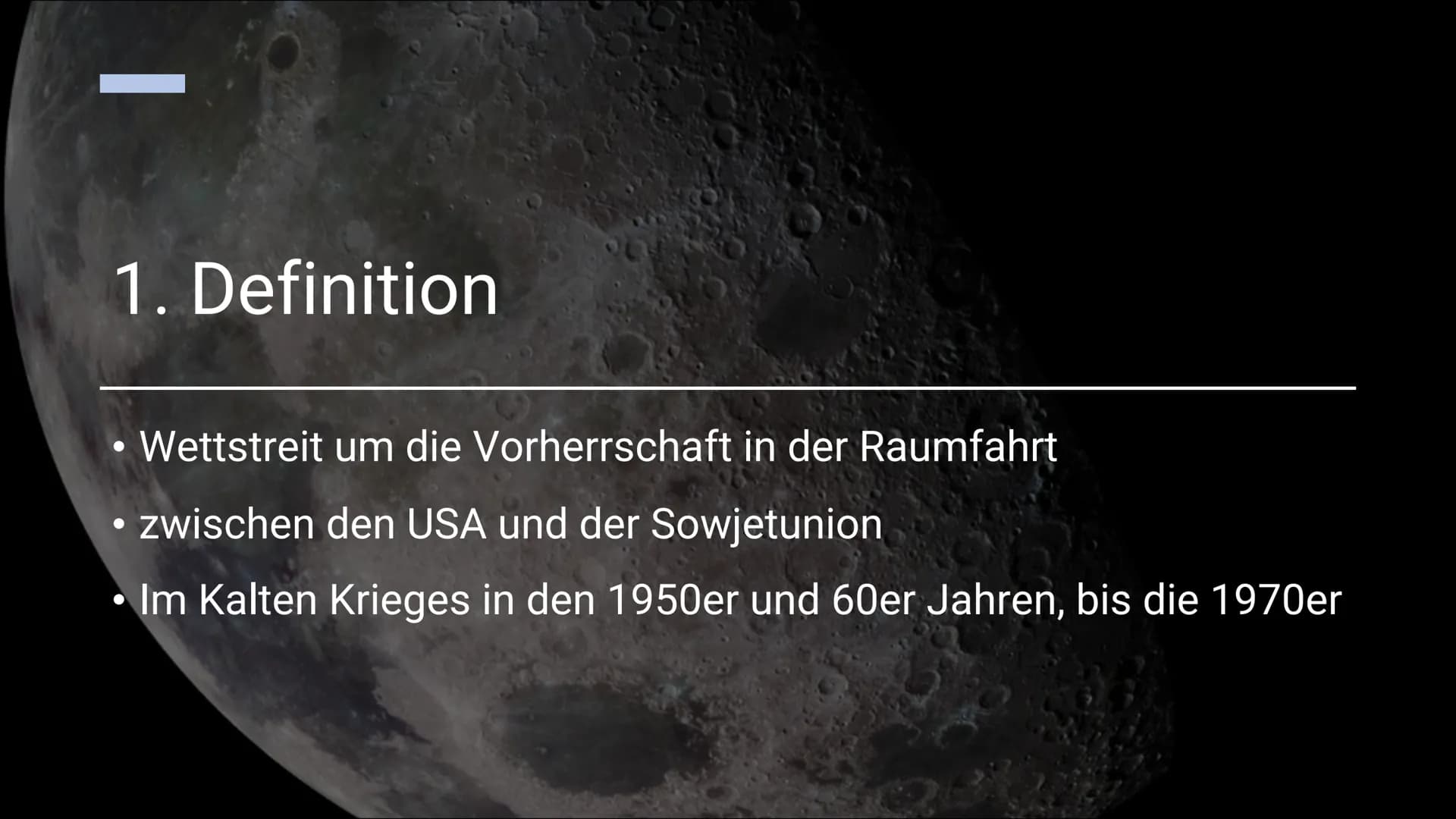 # Handout Space Race
## Definition:
"Wettbewerb des 20. Jahrhunderts zwischen zwei Rivalen des Kalten Krieges, den Vereinigten Staaten und