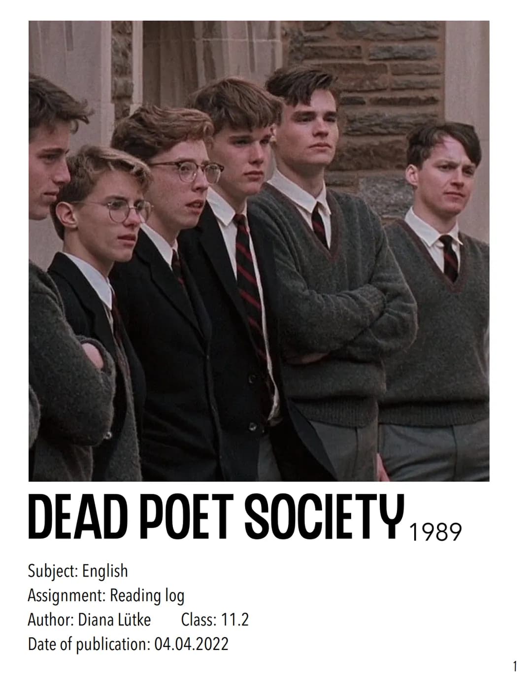 # DEAD POET SOCIETY 1989
Subject: English
Assignment: Reading log
Author: Diana Lütke Class: 11.2
Date of publication: 04.04.2022
1 # Table