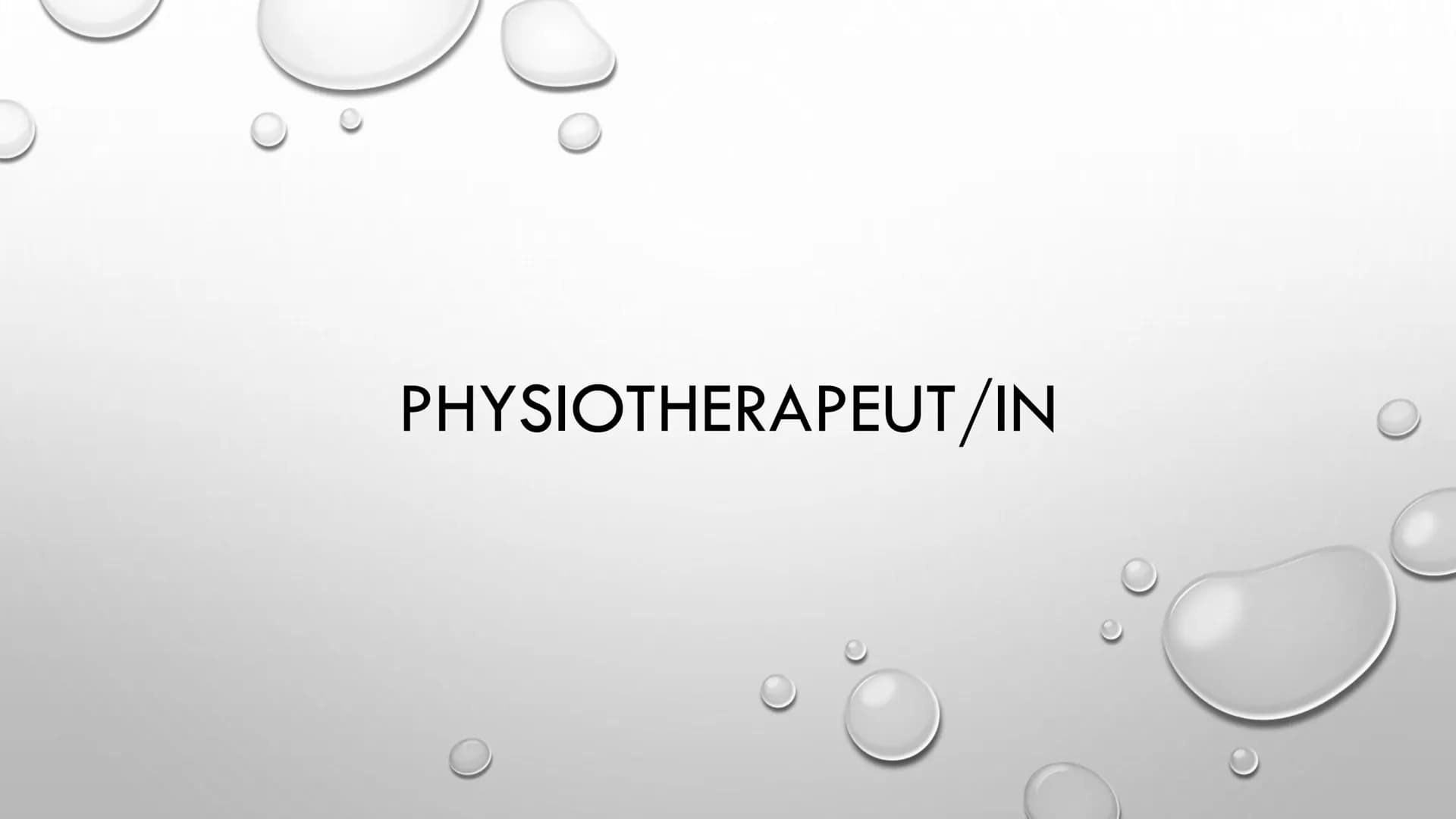 PHYSIOTHERAPEUT/IN # GLIEDERUNG
- I. NOTWENDIGE INTERESSEN, VORAUSSETZUNGEN
- II. WIE WERDE ICH PHYSIOTHERAPEUT?
- III. SPÄTERE ARBEITSMÖGL