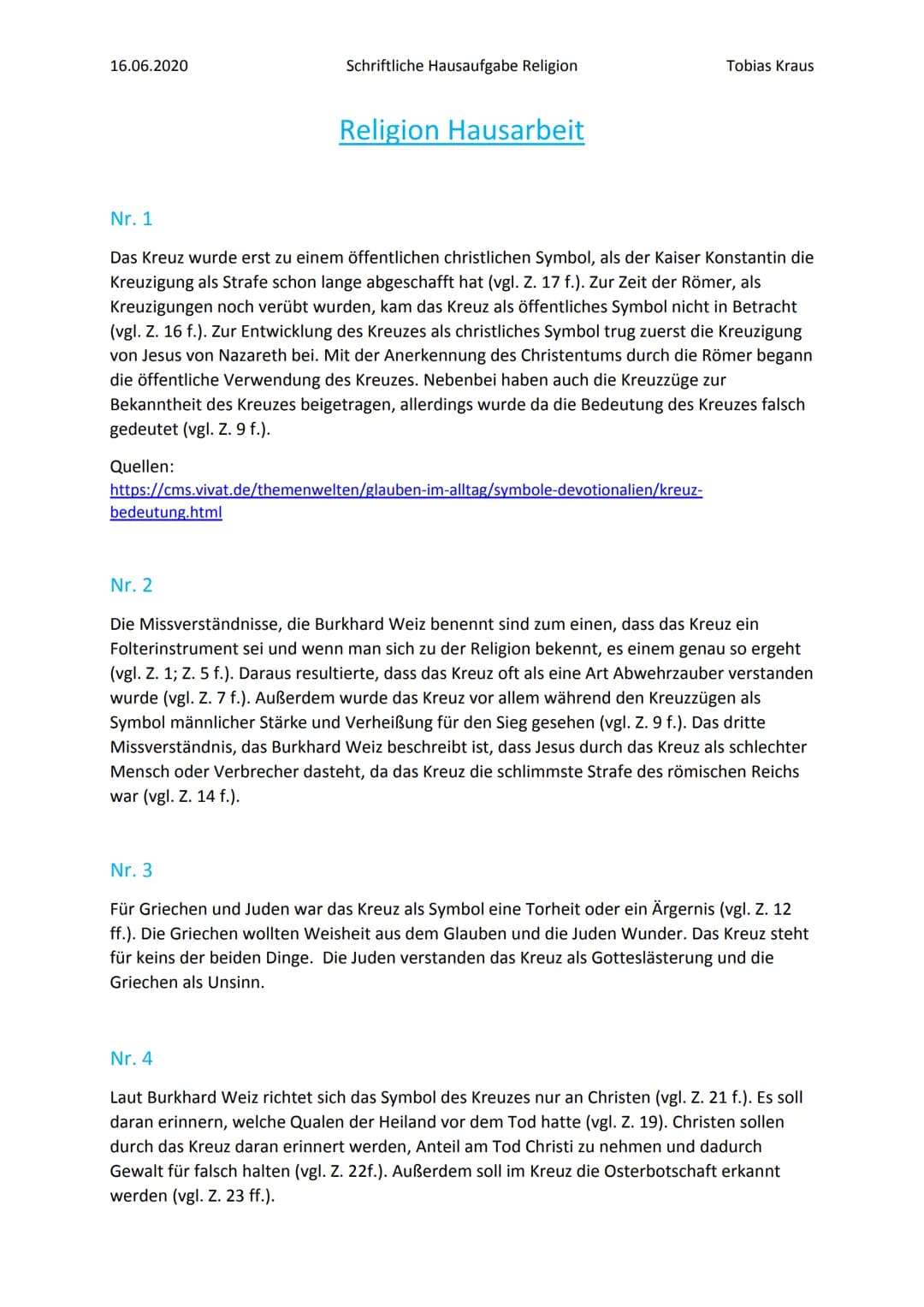 16.06.2020
Schriftliche Hausaufgabe Religion
Tobias Kraus
# Religion Hausarbeit
## Nr. 1
Das Kreuz wurde erst zu einem öffentlichen christli