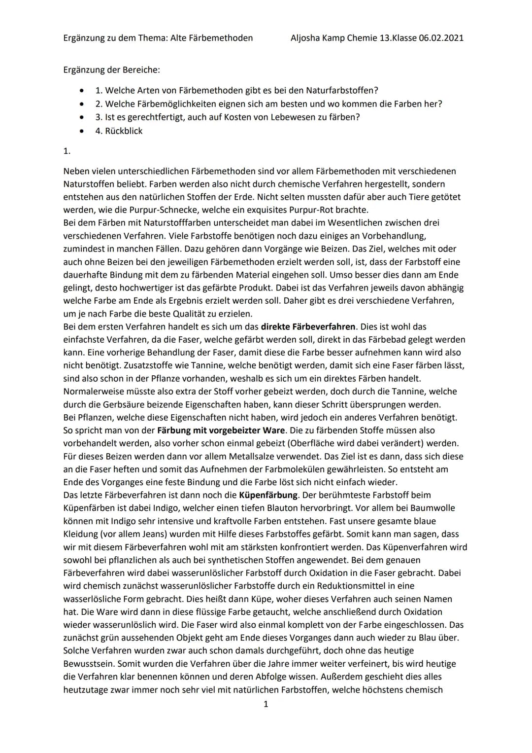 Ergänzung zu dem Thema: Alte Färbemethoden
Aljosha Kamp Chemie 13. Klasse 06.02.2021
Ergänzung der Bereiche:
* 1. Welche Arten von Färbemeth