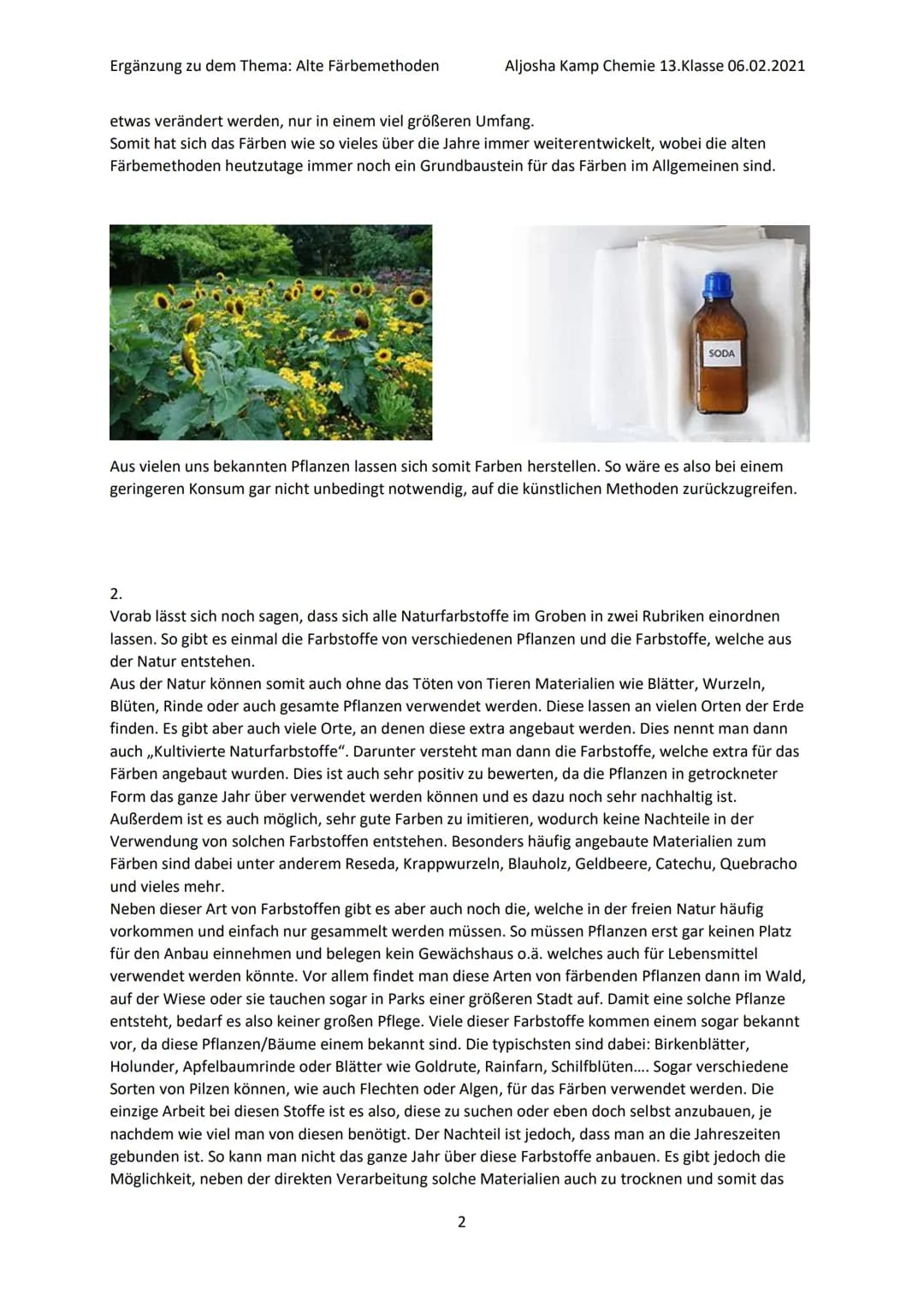 Ergänzung zu dem Thema: Alte Färbemethoden
Aljosha Kamp Chemie 13. Klasse 06.02.2021
Ergänzung der Bereiche:
* 1. Welche Arten von Färbemeth