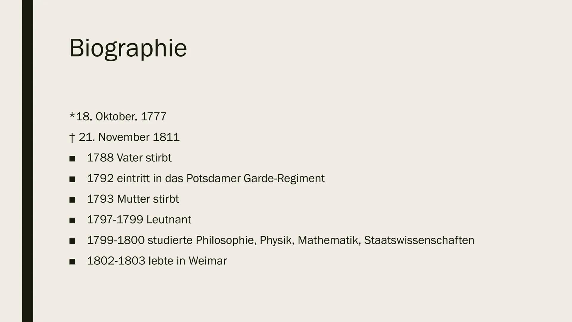 KLEIST # Gliederung
1. Biographie
2. Werke
3. Sprache
4. Literarische Einordnung
5. Literarischer Erfolg
6. Quellen # Biographie
*18. Oktob