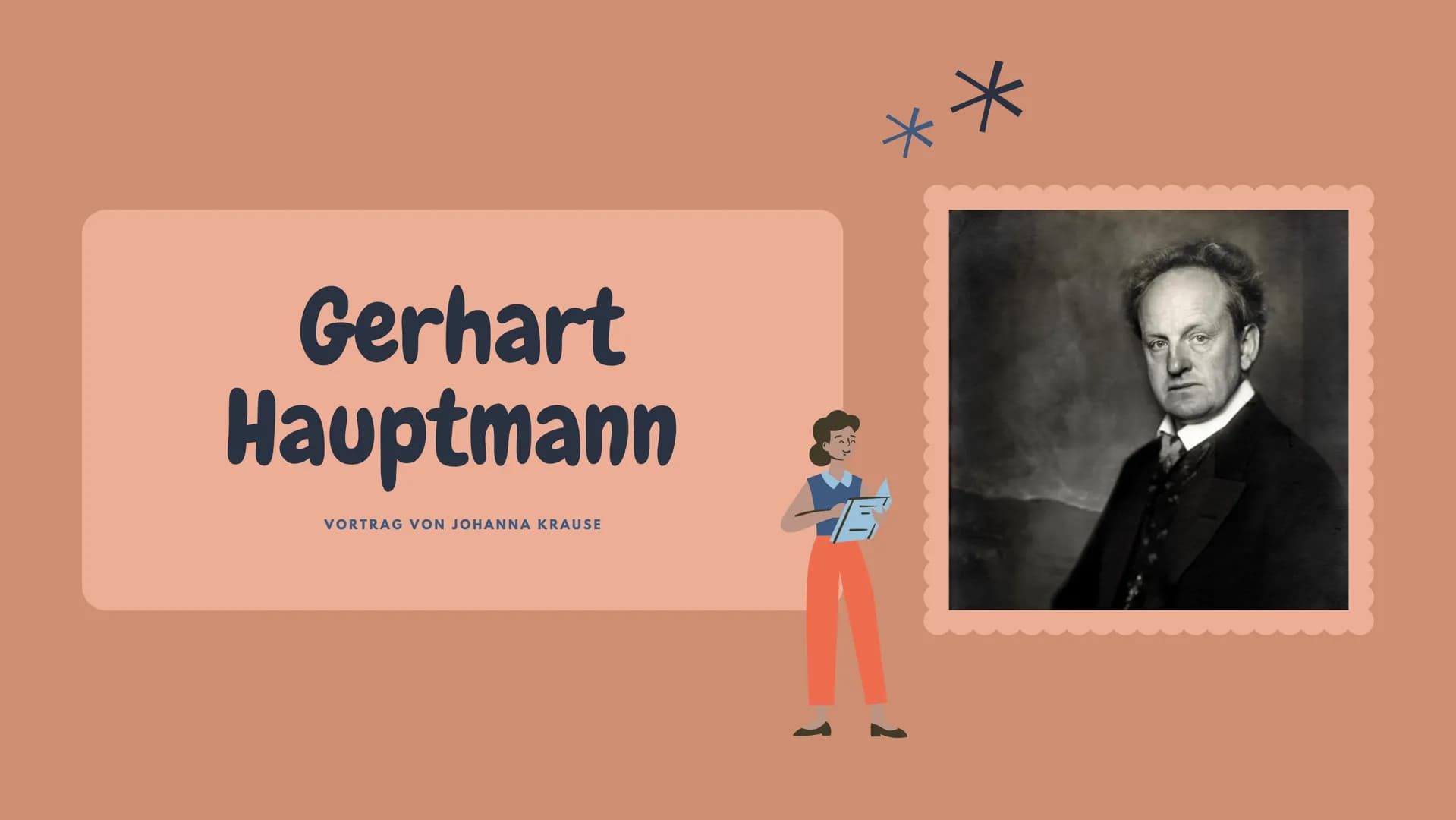 Gerhart
Hauptmann
VORTRAG VON JOHANNA KRAUSE Inhalt
1. ALLGEMEINES
2. KINDHEIT UND BILDUNG
3. WEG ZUM ERFOLG
4. GESELLSCHAFTSKRITIKER
5. AN