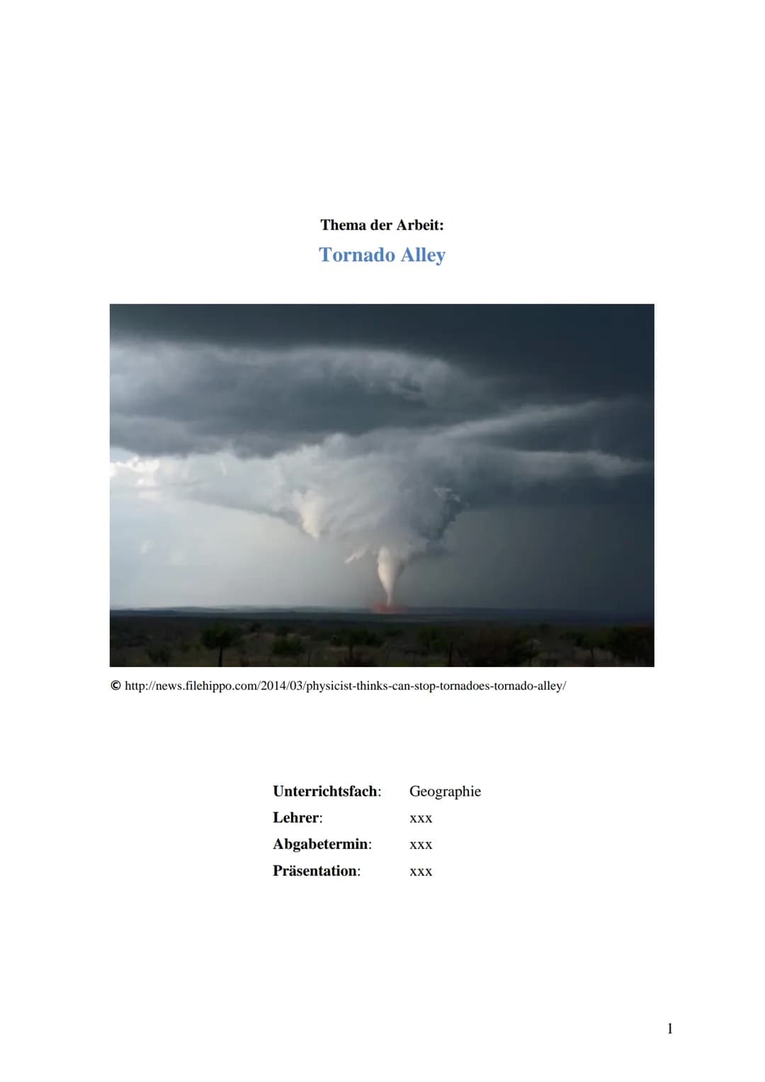 Thema der Arbeit:
Tornado Alley
© http://news.filehippo.com/2014/03/physicist-thinks-can-stop-tornadoes-tornado-alley/
Unterrichtsfach: Ge