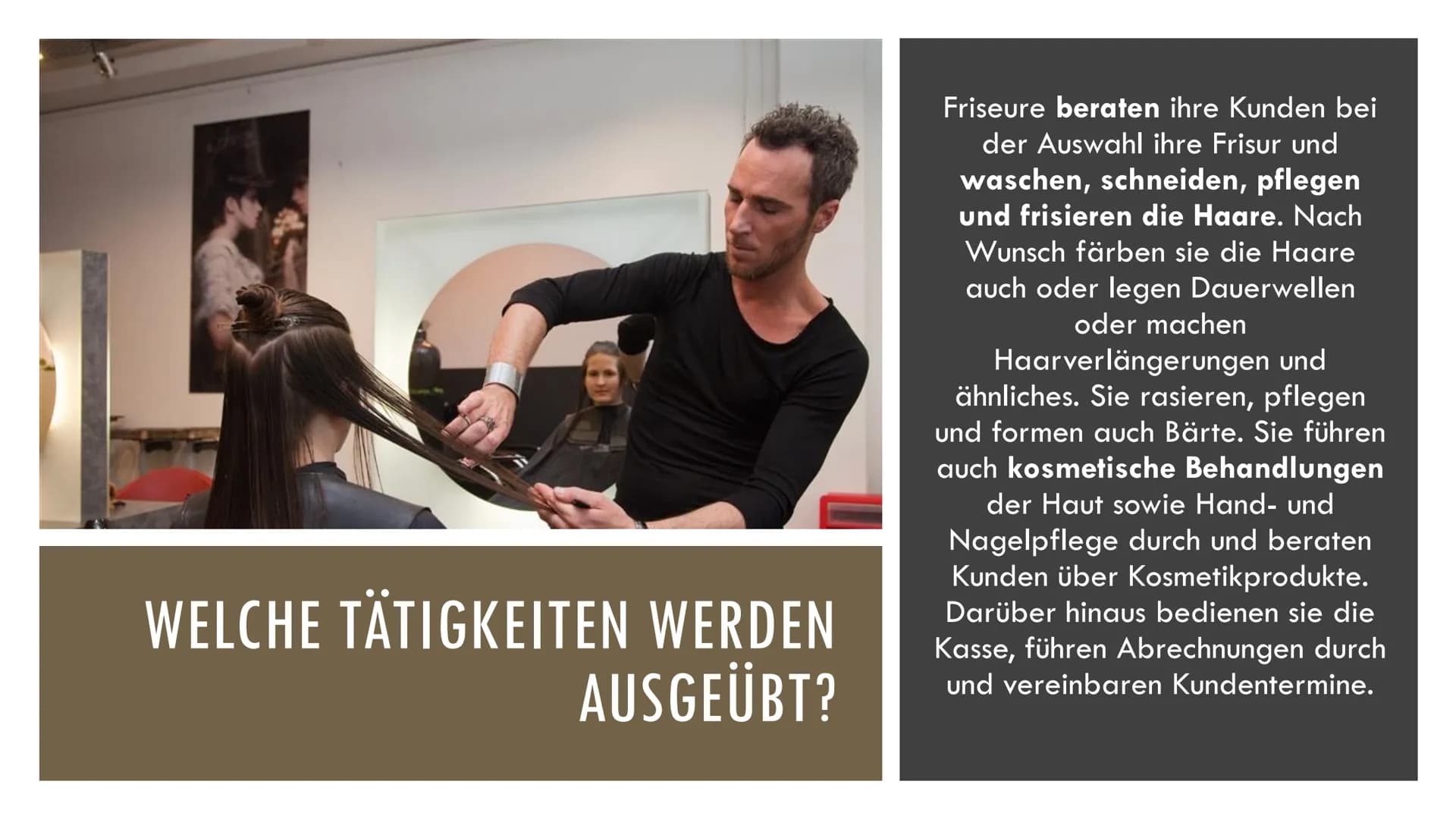PRÄSENTATION ZUM BERUF FRISEUR
Von Annalie # WELCHE TÄTIGKEITEN WERDEN AUSGEÜBT?
Friseure beraten ihre Kunden bei der Auswahl ihre Frisur u