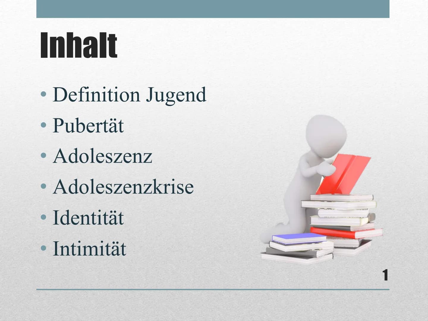 Entwicklung im
Jugendalter # Inhalt
* Definition Jugend
* Pubertät
* Adoleszenz
* Adoleszenzkrise
* Identität
* Intimität
1 # Definition Jug
