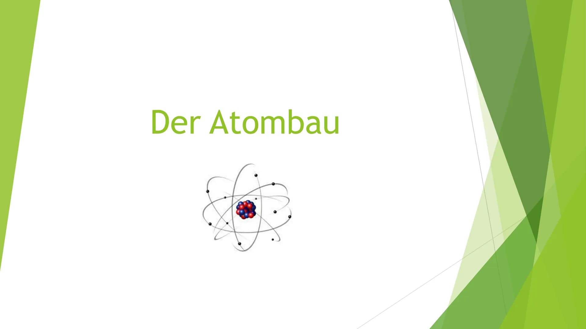 # Atombau
Ein Atom ist der kleinste Baustein von Stoffen. Sie lassen sich mit
chemischen Methoden nicht weiter zerteilen.
Atome besitzen ein