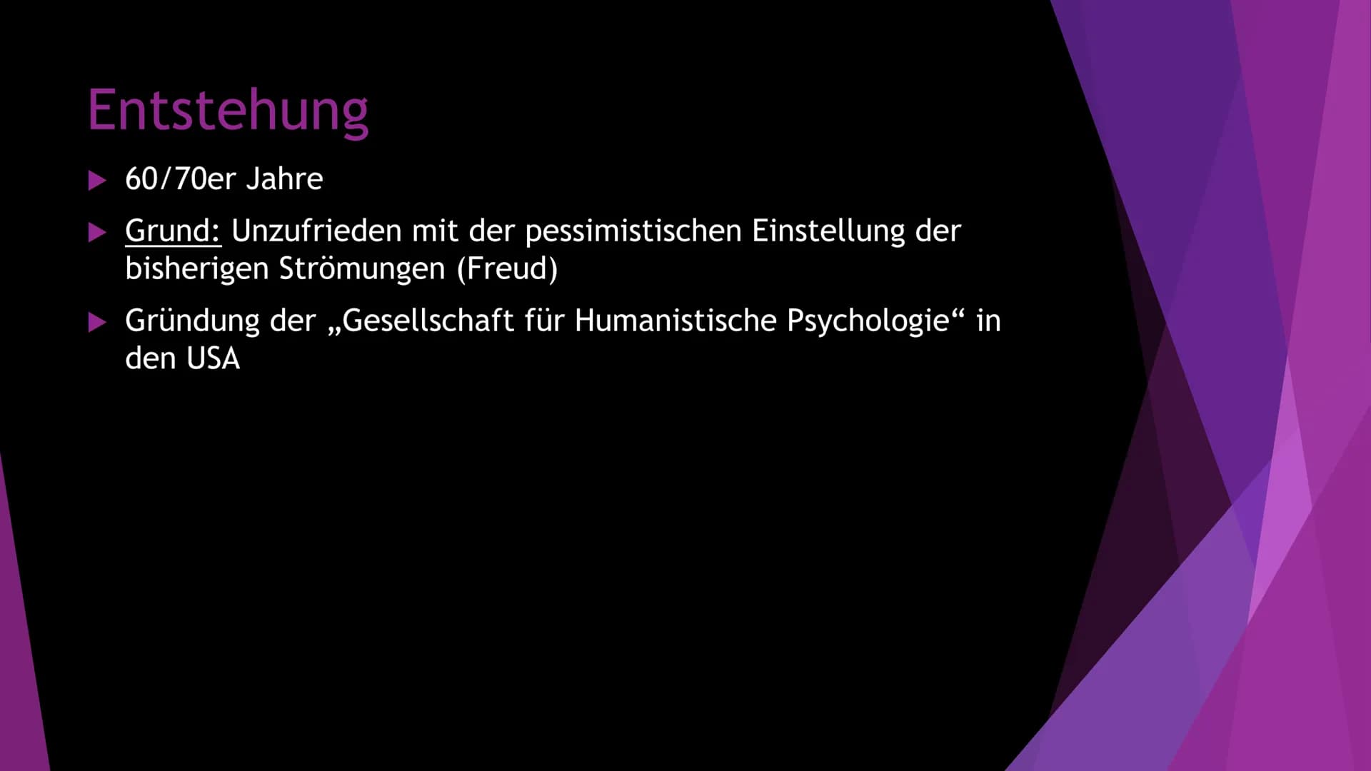 # Psychologie: Humanistische Psychologie
→Die „dritte" Kraft der Psychologie
## Entstehung:
* 60/70er Jahre
* Unzufrieden mit der pessimis