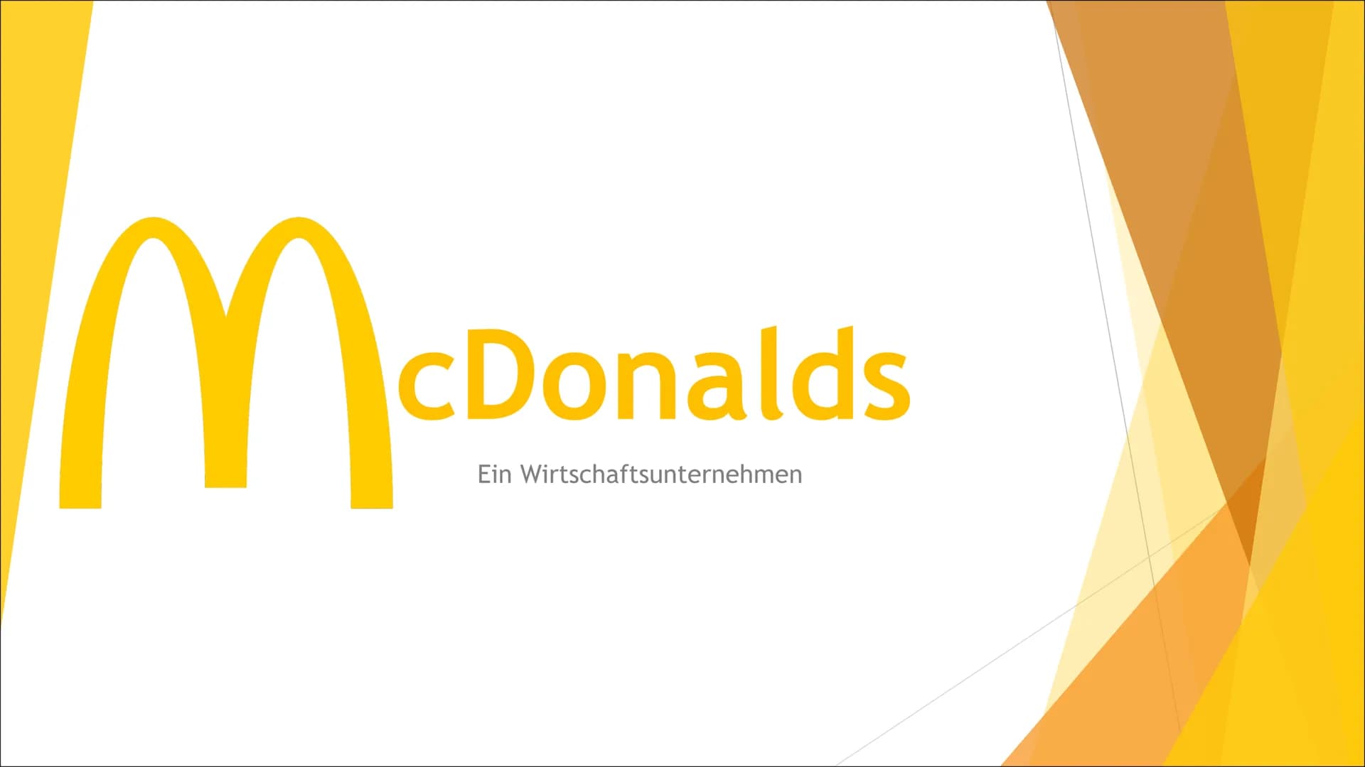 McDonalds
Ein Wirtschaftsunternehmen # Gliederung:
- Entstehung
- Basisdaten
- Wo gibt es überall McDonald's
- Zielgruppe
- Berufe
- Umsatz