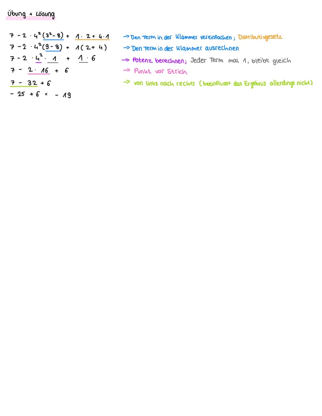 # Übung + Lösung
7 - 2 - 4^2 (3^2 - 8) + 1 . 2 + 4 . 1
7 - 2 - 4^2 (9 - 8) + 1 (2 + 4)
7 - 2 . 4^2 . 1 + 1 . 6
7 - 2 . 16 + 6
7 - 32 + 6
- 2