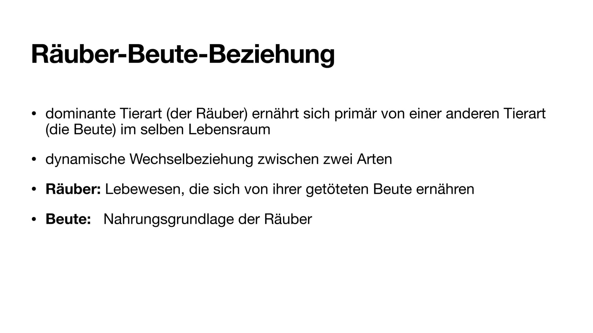 Räuber-Beute-Beziehung
Giulia Fritzsch # Räuber-Beute-Beziehung
* dominante Tierart (der Räuber) ernährt sich primär von einer anderen Tiera