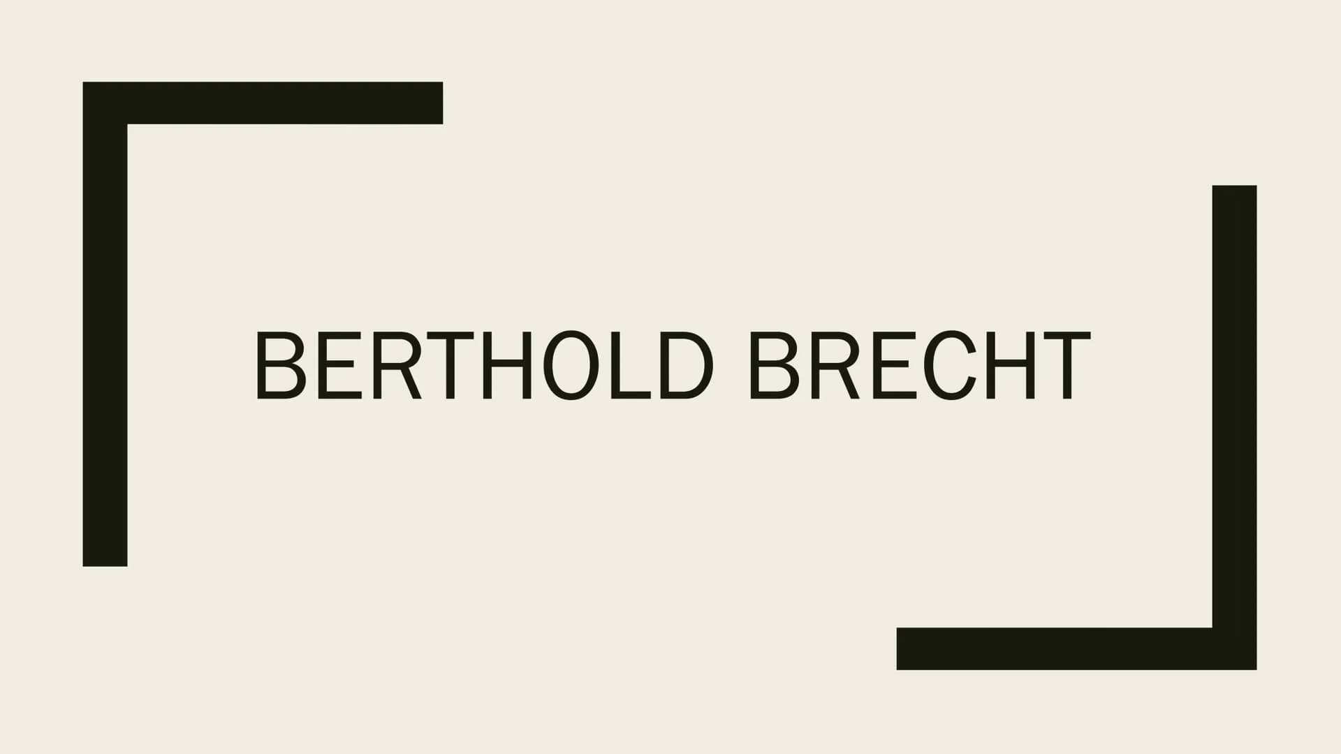 # Berthold Brecht
## Lebenslauf
- 10.02 1898 Eugen Berthold Friedrich Brecht wird in Augsburg geboren (Sohn von kaufmännischen Angestellte