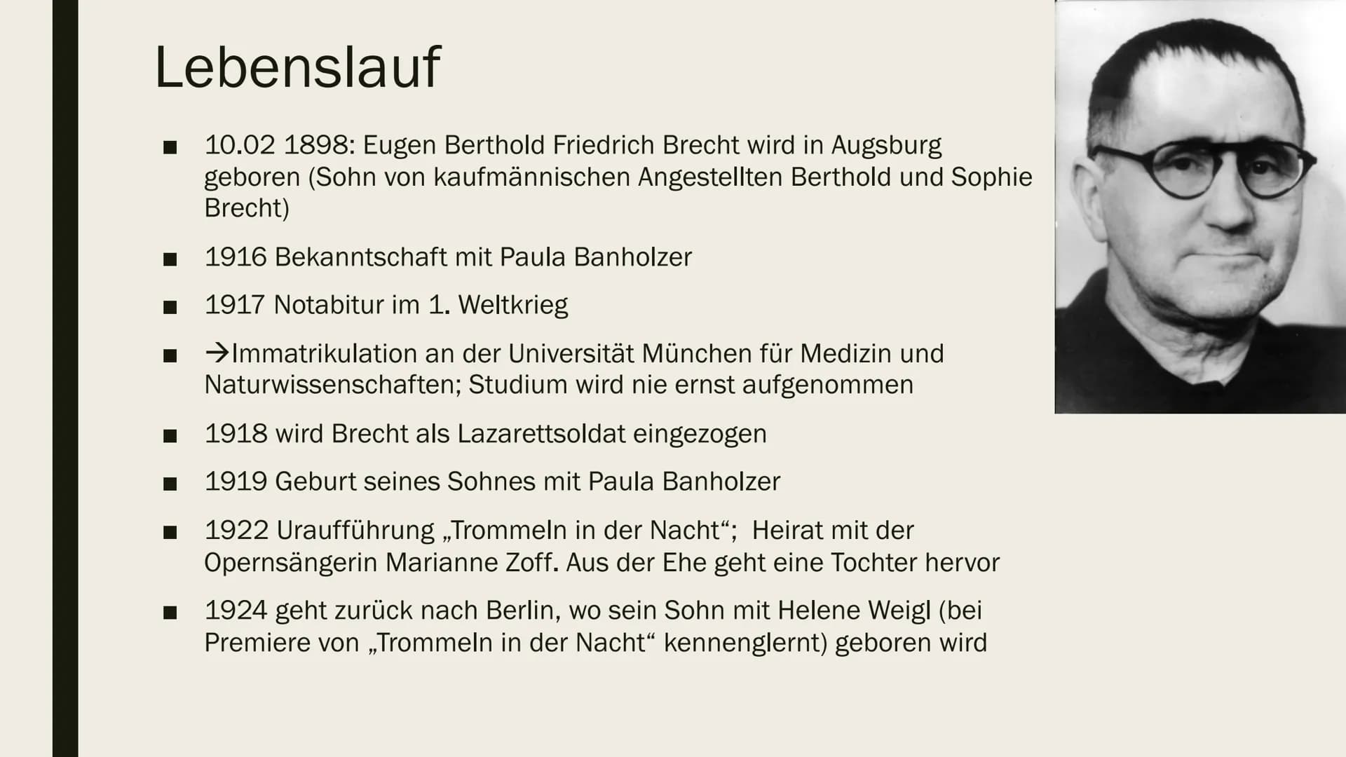 # Berthold Brecht
## Lebenslauf
- 10.02 1898 Eugen Berthold Friedrich Brecht wird in Augsburg geboren (Sohn von kaufmännischen Angestellte