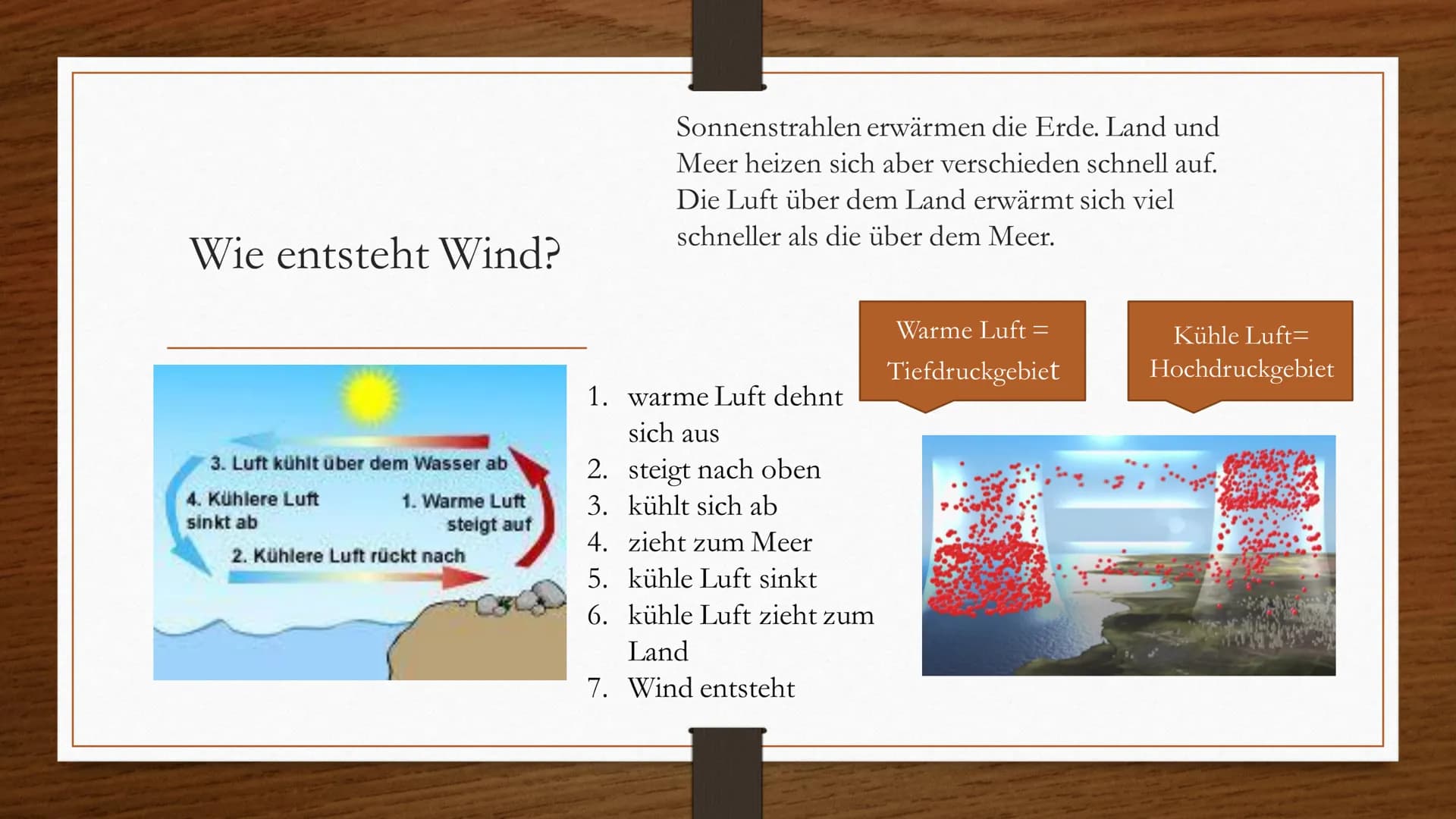 <h2>Windentstehung</h2>
<p>Wind entsteht, wenn ein Hochdruckgebiet auf ein Tiefdruckgebiet trifft. Diese entstehen durch die Sonnenstrahlen