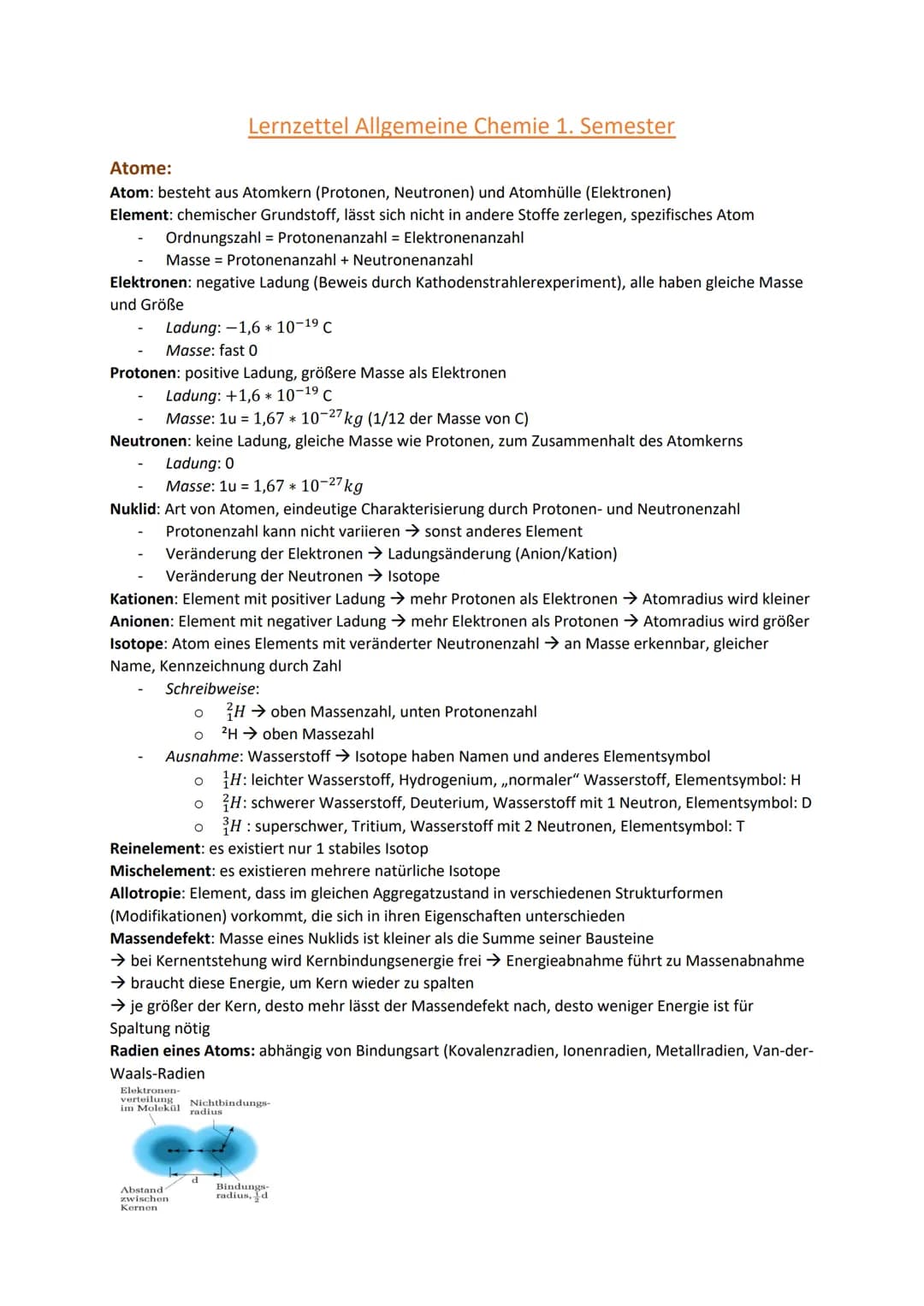 # Lernzettel Allgemeine Chemie 1. Semester
## Atome:
Atom: besteht aus Atomkern (Protonen, Neutronen) und Atomhülle (Elektronen)
Element: ch