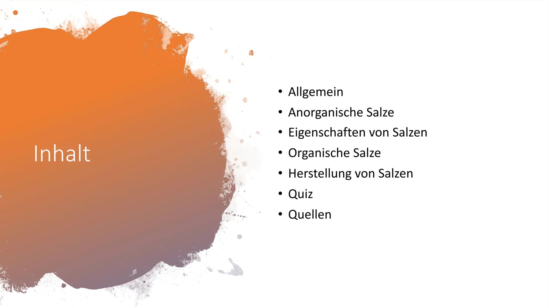 Salze
Chemie Inhalt
* Allgemein
* Anorganische Salze
* Eigenschaften von Salzen
* Organische Salze
* Herstellung von Salzen
* Quiz
* Quellen