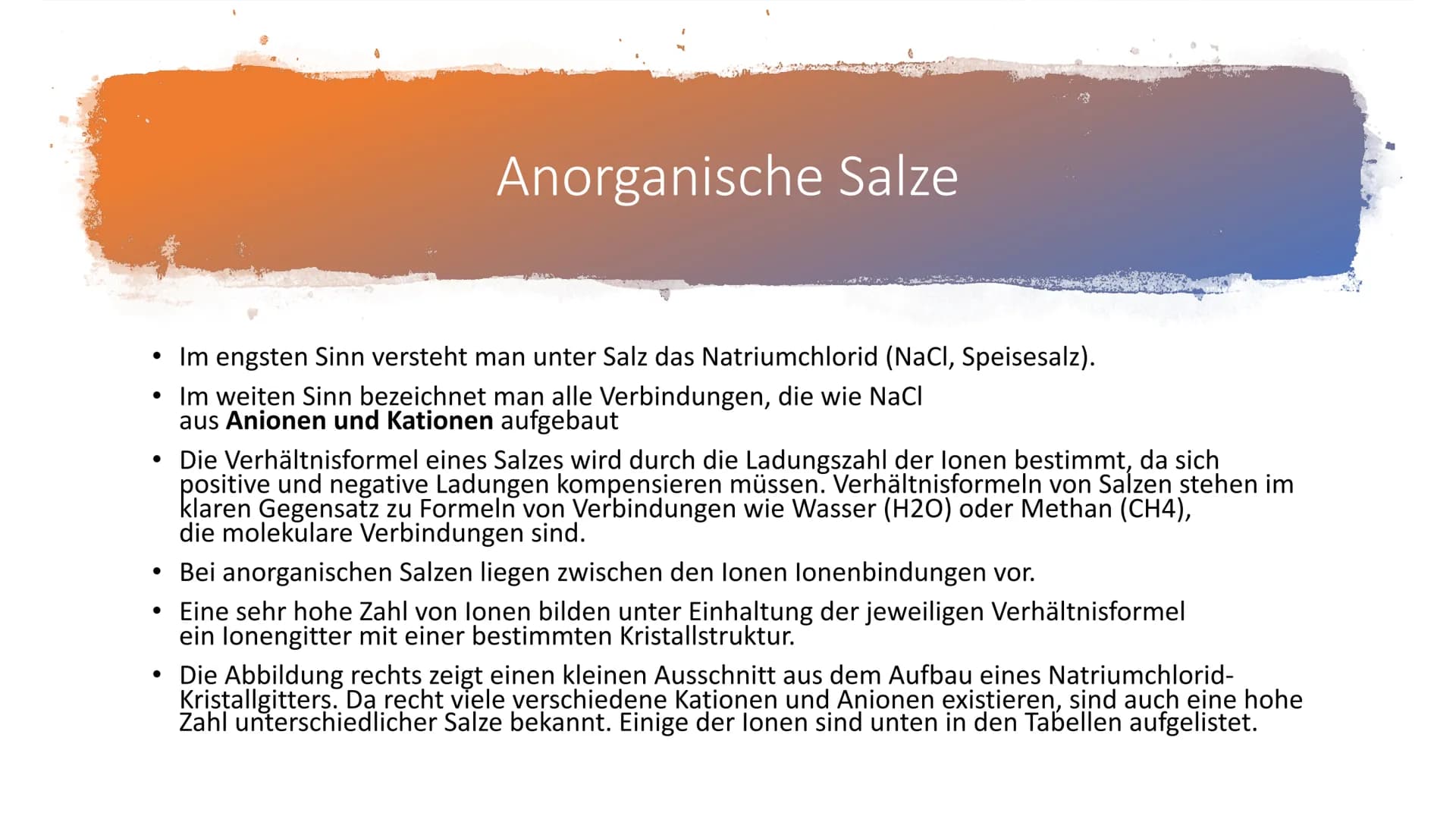 Salze
Chemie Inhalt
* Allgemein
* Anorganische Salze
* Eigenschaften von Salzen
* Organische Salze
* Herstellung von Salzen
* Quiz
* Quellen