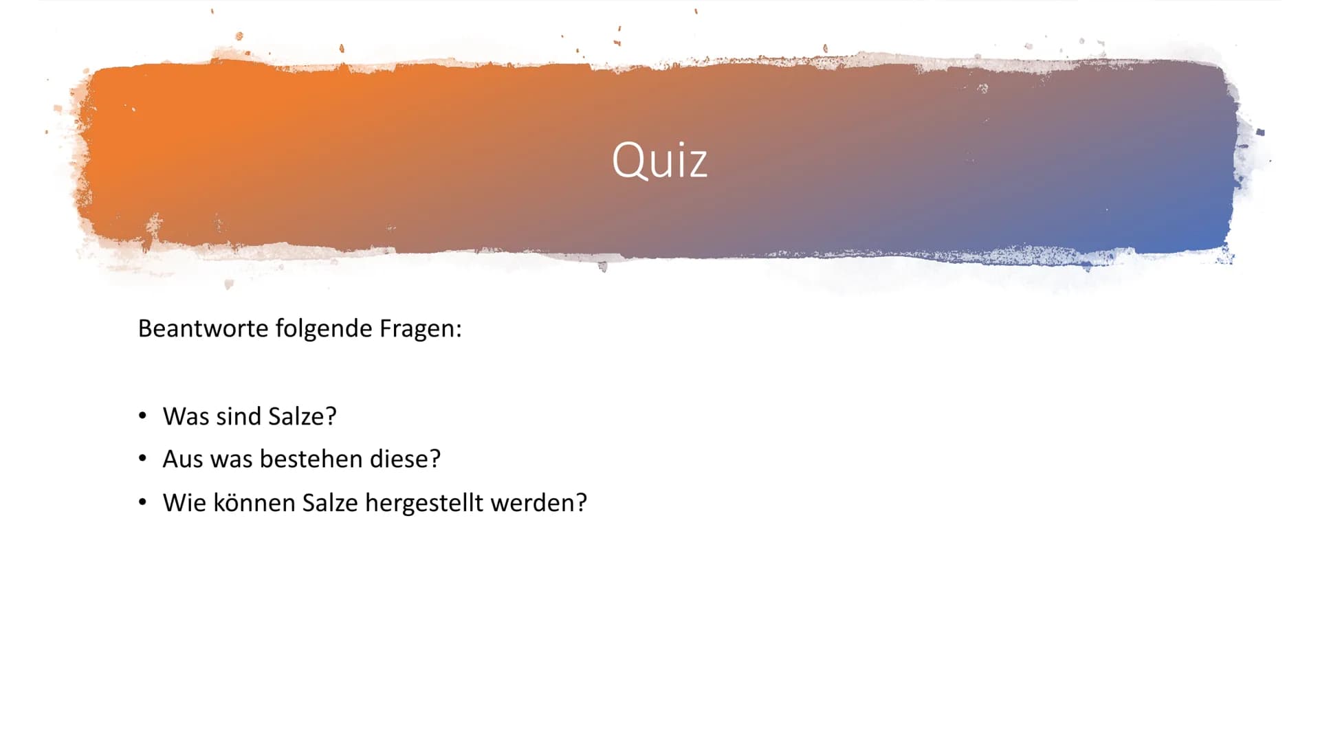 Salze
Chemie Inhalt
* Allgemein
* Anorganische Salze
* Eigenschaften von Salzen
* Organische Salze
* Herstellung von Salzen
* Quiz
* Quellen